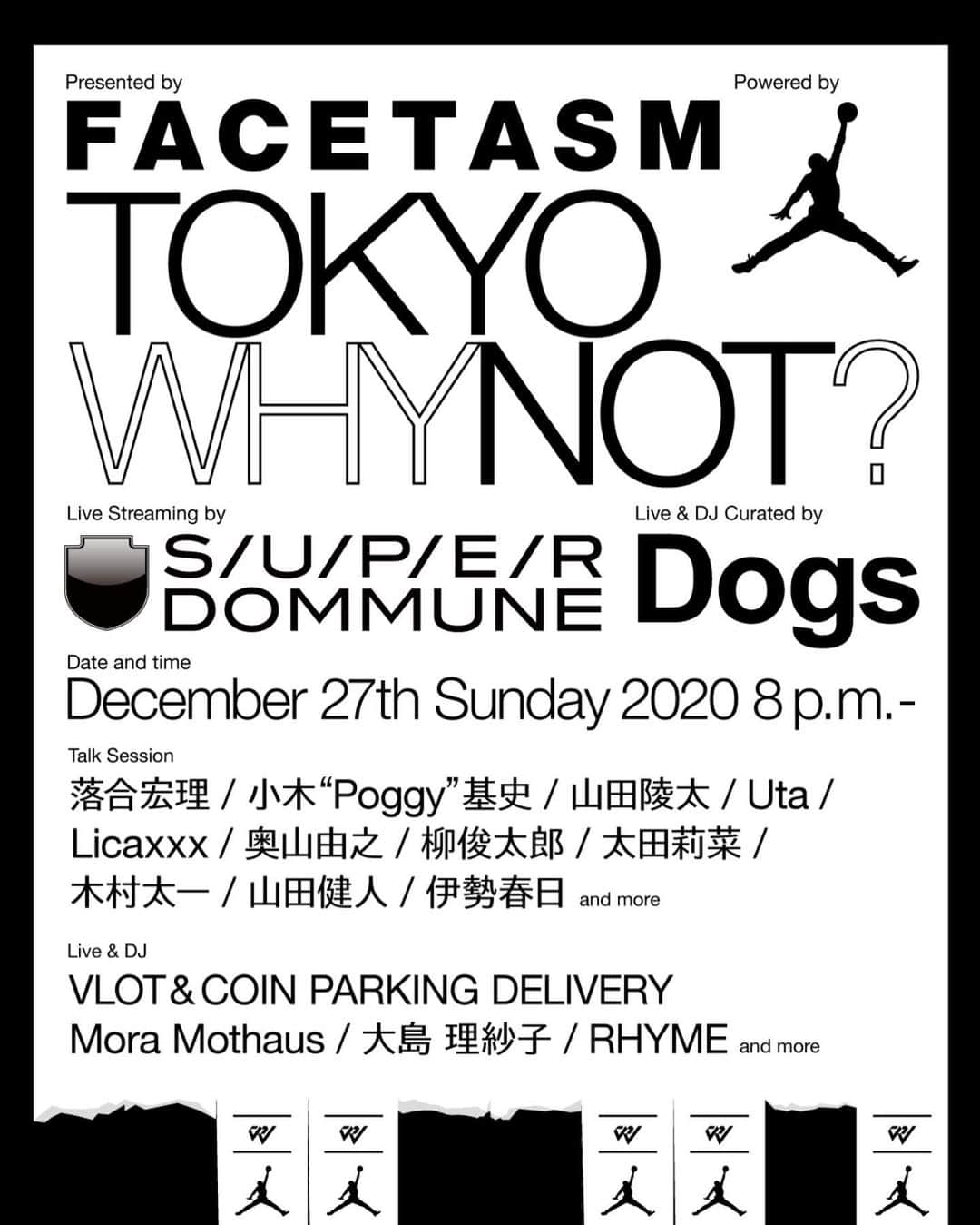 ファセッタズムさんのインスタグラム写真 - (ファセッタズムInstagram)「. Presents by FACETASM "TOKYO WHY NOT?" powered by JORDAN BRAND 12/27の日曜日にJordan BrandとFacetasmとラッセル・ウエストブルックとのトリプルネームコレクションの発売を記念してデジタルセッション“TOKYO WHY NOT?”をDommuneにて開催します。今回のコレクションを通してファッションやバスケやカルチャーについて各分野のスペシャリスト達の多角的なトークセッションの他に、放送終盤にはDogsのキュレーションによるライブもあります。 @licaxxx1 @poggytheman @ryotayamada______ @utauuu @haruhi_ise_voilld @taichikimura.mov @dutch_tokyo @shuntaroyanagi @whoisrinaohta @dogsoji.tokyo @vlot_aka_djtaku @coinparkingdelivery_art @risako_1005 @moramothaus @_rhyme_ @yoshiyukiokuyama  @russwest44  @jumpman23  @wataru_ohzeki  @ochiaihiromichi」12月26日 23時22分 - facetasmtokyo