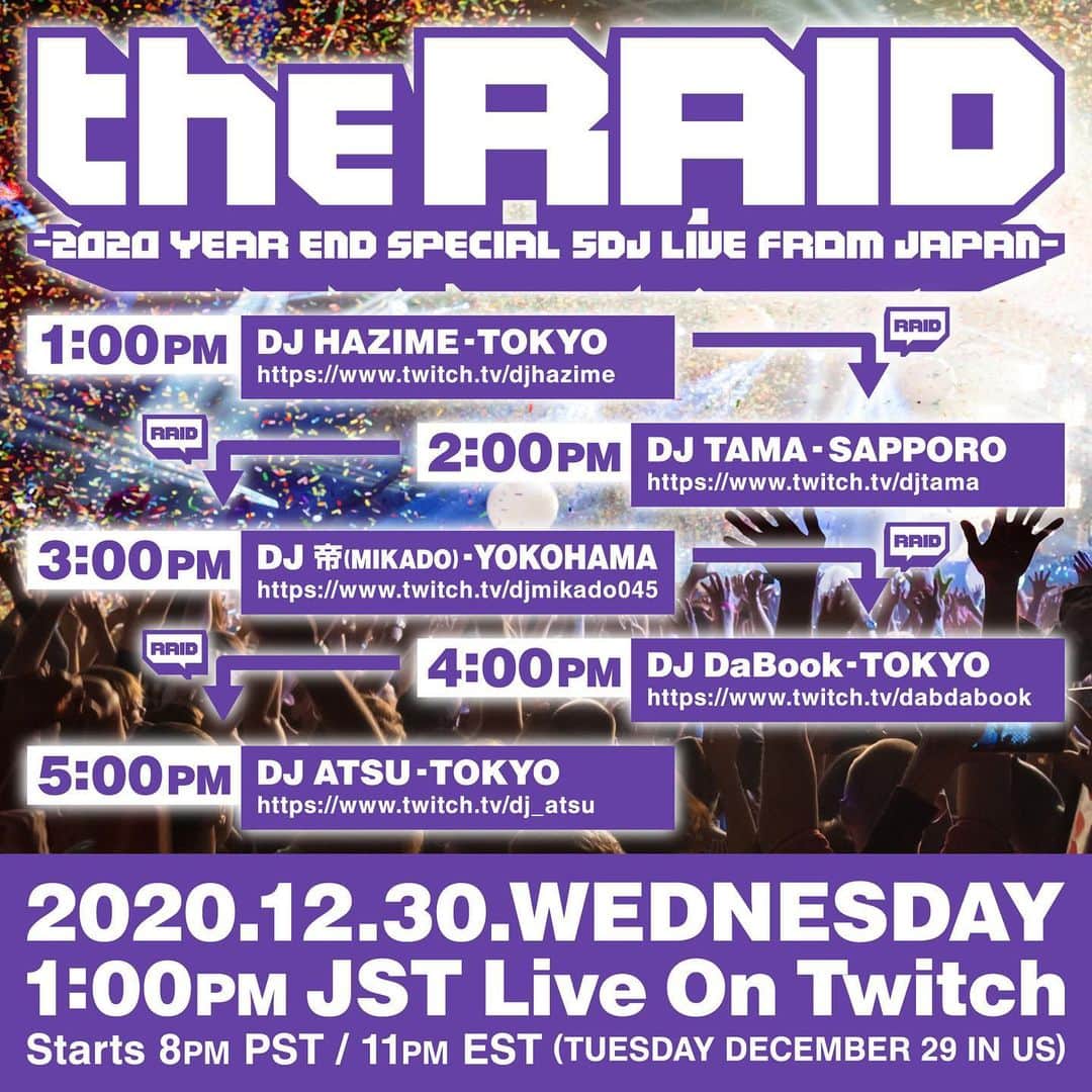 DJ ATSUのインスタグラム：「いよいよ、この後‼︎﻿ ﻿ ﻿ 「THE RAID vol.1 -2020 YEAR END SPECIAL 5DJ Live From JAPAN-」﻿ ﻿ 2020.12.30(WED) 1:00pm JST﻿ Live On Twitch﻿ ﻿ Starts 8pm PST / 11pm EST﻿ Tuesday DECEMBER 29 IN US﻿ ﻿ ﻿ 13:00〜14:00 DJ HAZIME﻿ https://twitch.tv/djhazime﻿ ﻿ 14:00〜15:00 DJ TAMA﻿ https://twitch.tv/djtama﻿ ﻿ 15:00〜16:00 DJ 帝﻿ https://twitch.tv/djmikado045﻿ ﻿ 16:00〜17:00 DJ DaBook﻿ https://twitch.tv/dabdabook﻿ ﻿ 17:00〜18:00 DJ ATSU﻿ https://twitch.tv/dj_atsu﻿ ﻿ ﻿ #Twitch #TwitchJP」