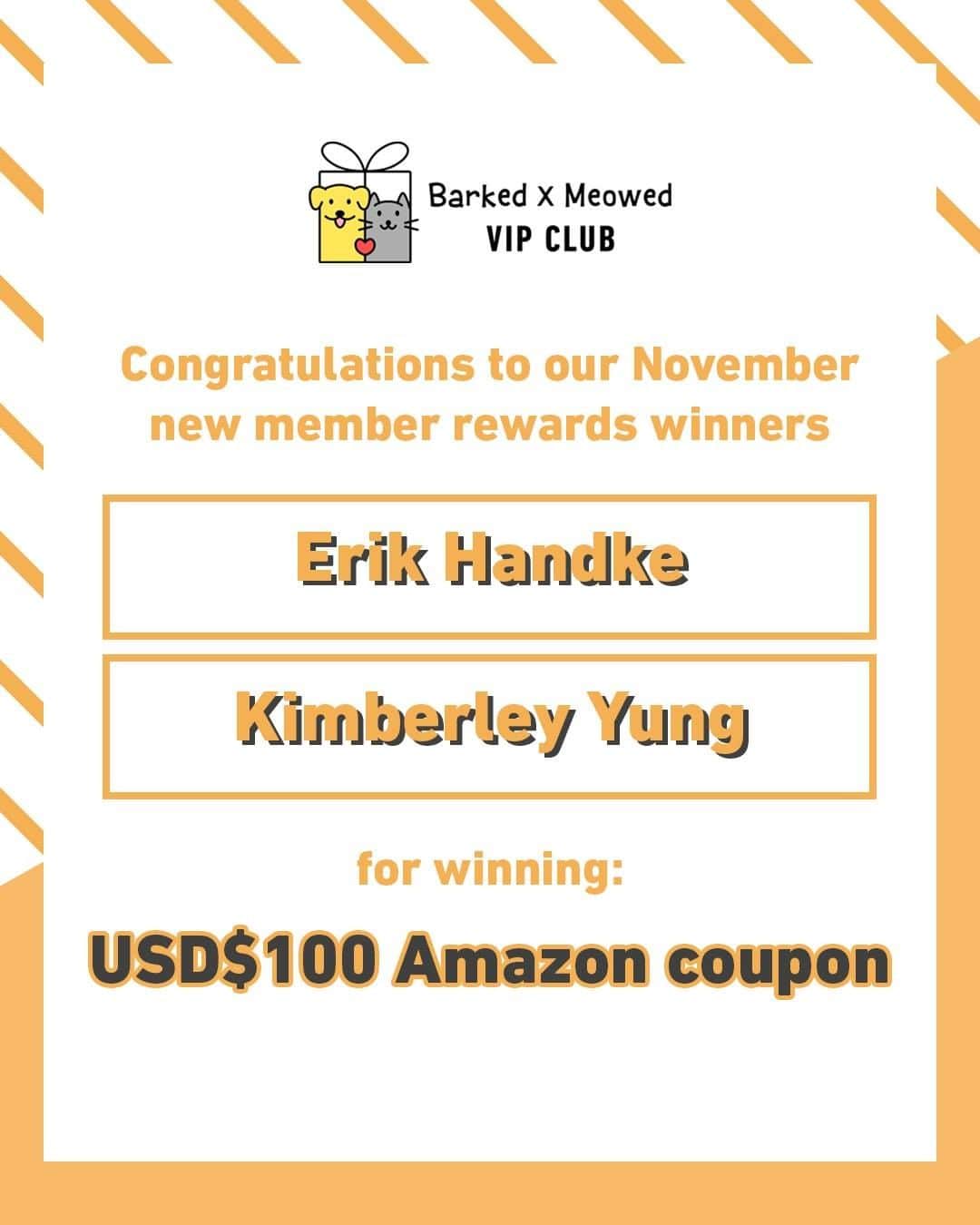 8crapさんのインスタグラム写真 - (8crapInstagram)「Congratulations to Erik Handke and Kimberley Yung for winning the Barked X Meowed VIP Club November new member rewards - USD$100 Amazon coupon! Thank you Kenny Riera for referring the most new members in November and you win a USD$100 Amazon coupon too! . 🎁 Tap link in bio to join the “Barked X Meowed VIP Club” for FREE now! . Monthly rewards are waiting for you and you might be the next one to win USD$100! 🐾 Refer your friends to join for a chance to win an extra $100 Amazon Gift Card! - #barked @meowed #BarkedMeowedVIPClub #BMVIPC #dog #cat」1月14日 5時00分 - barked