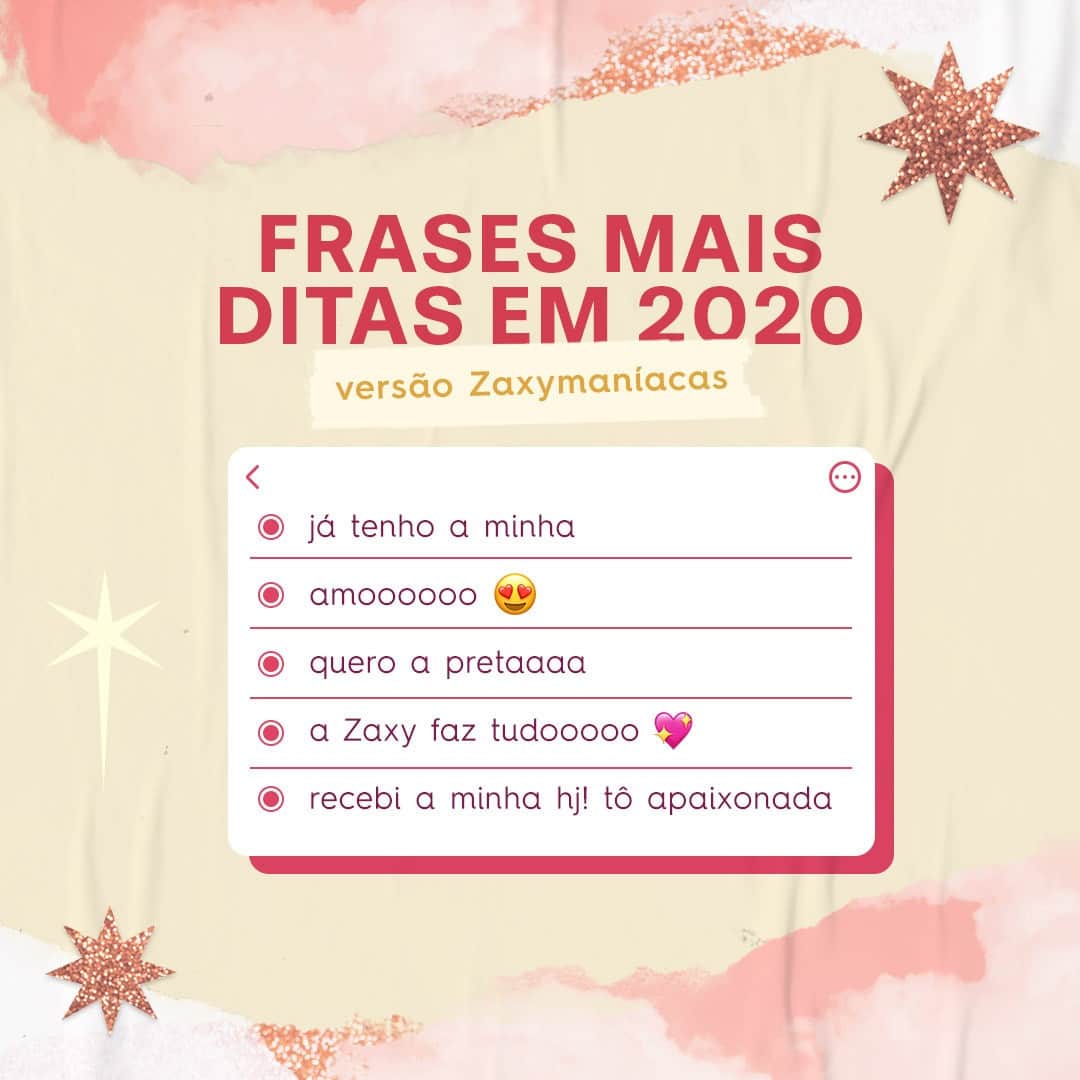 ザクシーのインスタグラム：「A gente não tem como fechar 2020 sem agradecer às nossas maiores parceiras: VOCÊS 💖 Obrigada pelos comentários, críticas e sugestões! Nos vemos em 2021 com muitas novidades! ✨ Um beijo do time Zaxy! #FimDeAnoZaxy  #pracegover #pratodosverem: Na foto, temos o fundo rosinha claro com alguns rasgos e estrelas com glitter. No centro, temos o seguinte texto: Frases mais ditas em 2020 versão Zaxy maníacas, já tenho a minha, amoooo, quero a pretaaaa, a Zaxy faz tudoooo e recebi a minha hj! tô apaixonada”.」