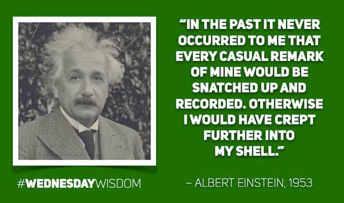 アルベルト・アインシュタインのインスタグラム：「#WednesdayWisdom: “In the past it never occurred to me that every casual remark of mine would be snatched up and recorded. Otherwise I would have crept further into my shell.” – Albert Einstein, 1953」