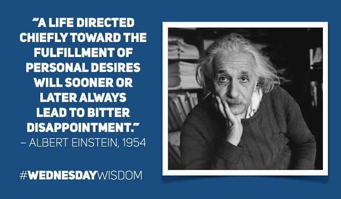 アルベルト・アインシュタインのインスタグラム：「#WednesdayWisdom: “A life directed chiefly toward the fulfillment of personal desires will sooner or later always lead to bitter disappointment.” – Albert Einstein, 1954」
