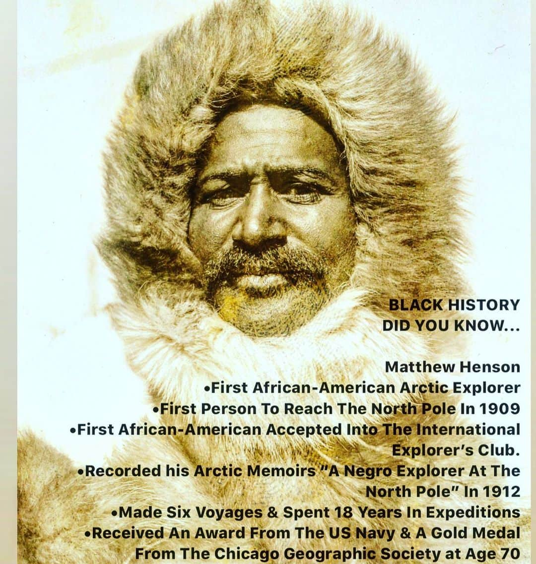 ダンテ・カーヴァーのインスタグラム：「BLACK HISTORY  DID YOU KNOW...   Matthew Henson •First African-American Arctic Explorer •First Person To Reach The North Pole In 1909 •First African-American Accepted Into The International Explorer’s Club. •Recorded his Arctic Memoirs “A Negro Explorer At The North Pole” In 1912 •Made Six Voyages & Spent 18 Years In Expeditions  •Received An Award From The US Navy & A Gold Medal From The Chicago Geographic Society at Age 70  #bhm #blackhistory #americanhistory #peopleareawesome #didyouknow #inspirationthroughhistory #matthewhenson」