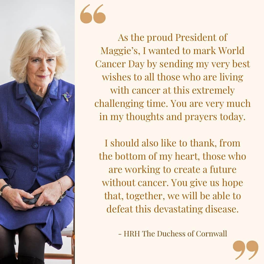 クラレンス邸のインスタグラム：「The Duchess of Cornwall, President of @maggiescentres, has shared a message for this #WorldCancerDay.   Maggie’s offers free and unlimited practical and emotional support for people living with cancer. The charity works alongside major cancer hospitals across the UK, as well as experts who provide exercise groups, yoga, nutrition advice and more. During the pandemic, Maggie’s has provided support over the phone, on email, and has even managed to keep most of their centres open in accordance with government guidelines.   ⬅️ Earlier this year, The Prince of Wales, who has been Patron of @macmillancancer since 1997, paid tribute to those whose lives have been affected by cancer in an article for the @telegraph. Follow the link in our bio to read the article in full.」