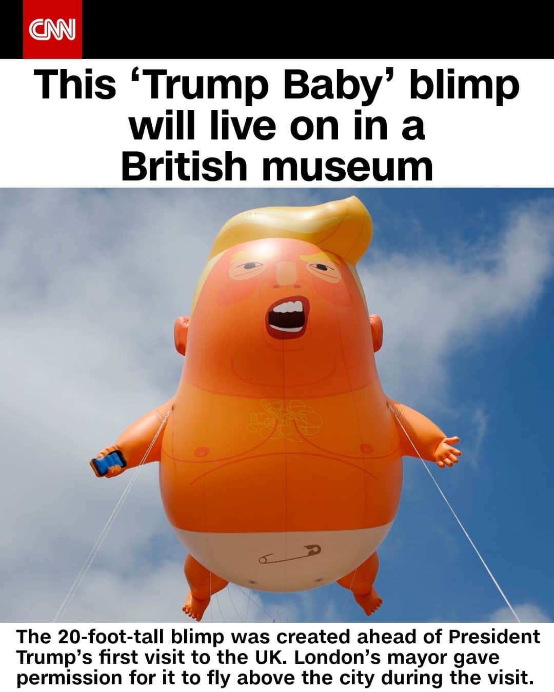 CNNさんのインスタグラム写真 - (CNNInstagram)「The 20-foot-tall blimp depicting outgoing President Trump as a diaper-clad baby will be displayed in the Museum of London alongside other remnants of public protests. The blimp was created ahead of the President’s first visit to the UK in 2018, when hundreds of thousands of Britons protested his presence in the country. Since then, it has followed Trump on his trips around the world, appearing in Washington DC and at several rallies and international tours.⁠ ⁠ (📸: Getty Images)」1月19日 3時06分 - cnn