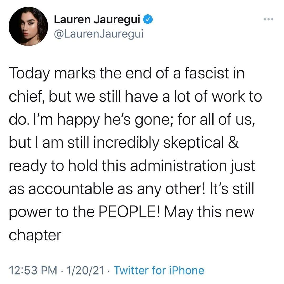 ローレン・ハウレギさんのインスタグラム写真 - (ローレン・ハウレギInstagram)「Y’all know I’m skeptical of politics in general. There are so many things that need to get done. Biden and Kamala are not ideal energies because of their actions in the past but I have hope. I’m ECSTATIC that 45 will no longer be in office. His divisiveness, cruelty, flat out bullshit ass energy will not be missed, but I would be remiss to say that I’m going into this new presidency blindly believing that any politician has the PEOPLE’s interest at heart. Call me whatever but I’m skeptical and vigilant and well versed in what each of these individuals has DONE not SAID. I pray that this is a new dawn of expansion and that Kamala and Joe are able to truly reconcile and show up for the American people through this presidency. We need to be prepared to hold them accountable to their word. There is no excuse now! We have the Senate, House and White House so I hope to see some beautiful progress towards a future all Americans deserve. GOODBYE 45!! May this era be blessed and may Spirit inspire more progress for the better of the people from this day forward! Amen!」1月21日 3時04分 - laurenjauregui