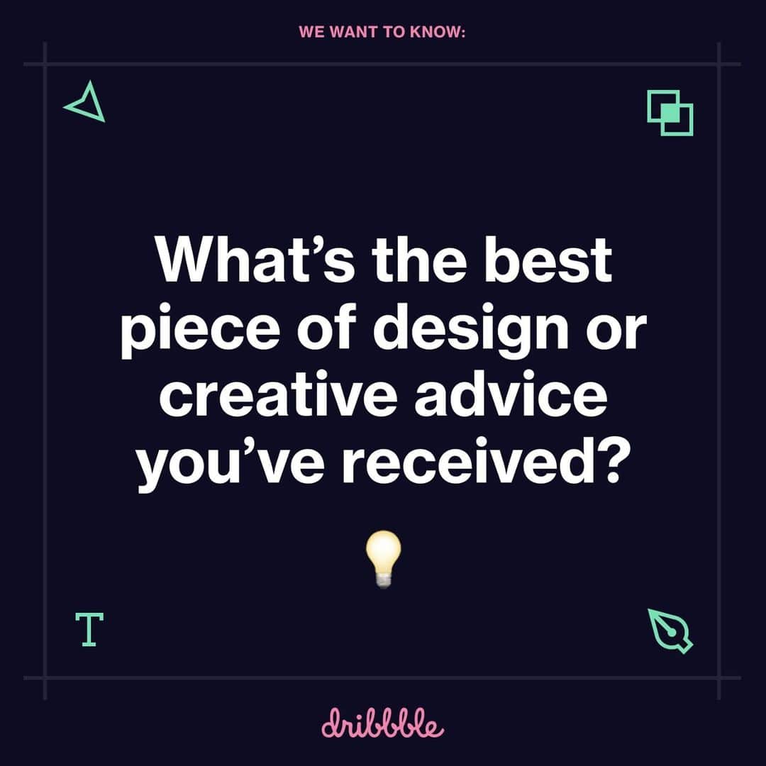 Dribbbleさんのインスタグラム写真 - (DribbbleInstagram)「Nobody designs in a vacuum, right? Every designer out there has learned their craft somewhere—be it in school, from a mentor, or by experimenting on their own. While not every creative has taken the same path in becoming a practicing designer, it’s likely we’ve all picked up some memorable lessons along the way. ⠀ ⠀ So, what’s the best piece of creative advice you’ve ever received? Maybe it’s a general pearl of wisdom, a specific technical tip, or an inspiring creative mantra. Whatever it may be, we want you to share it with the community. Be sure to leave your favorite quip in the comments below, and we’ll recap some of our favorites later in the week.⠀ ⠀ And, hey! We’ve asked an identical question as part of our current Weekly Warm-Up over on Dribbble. If you’d like to flex your creative muscles, follow the link in our bio to participate and further showcase your favorite piece of creative advice!⠀ ⠀ 💡 🎨 💡 🎨 💡⠀ ⠀ #design #creativity #advice #wisdom #dribbbleweeklywarmup #learning #sharing #dribbble #community #designers #illustrators #artists #developers」1月21日 3時43分 - dribbble