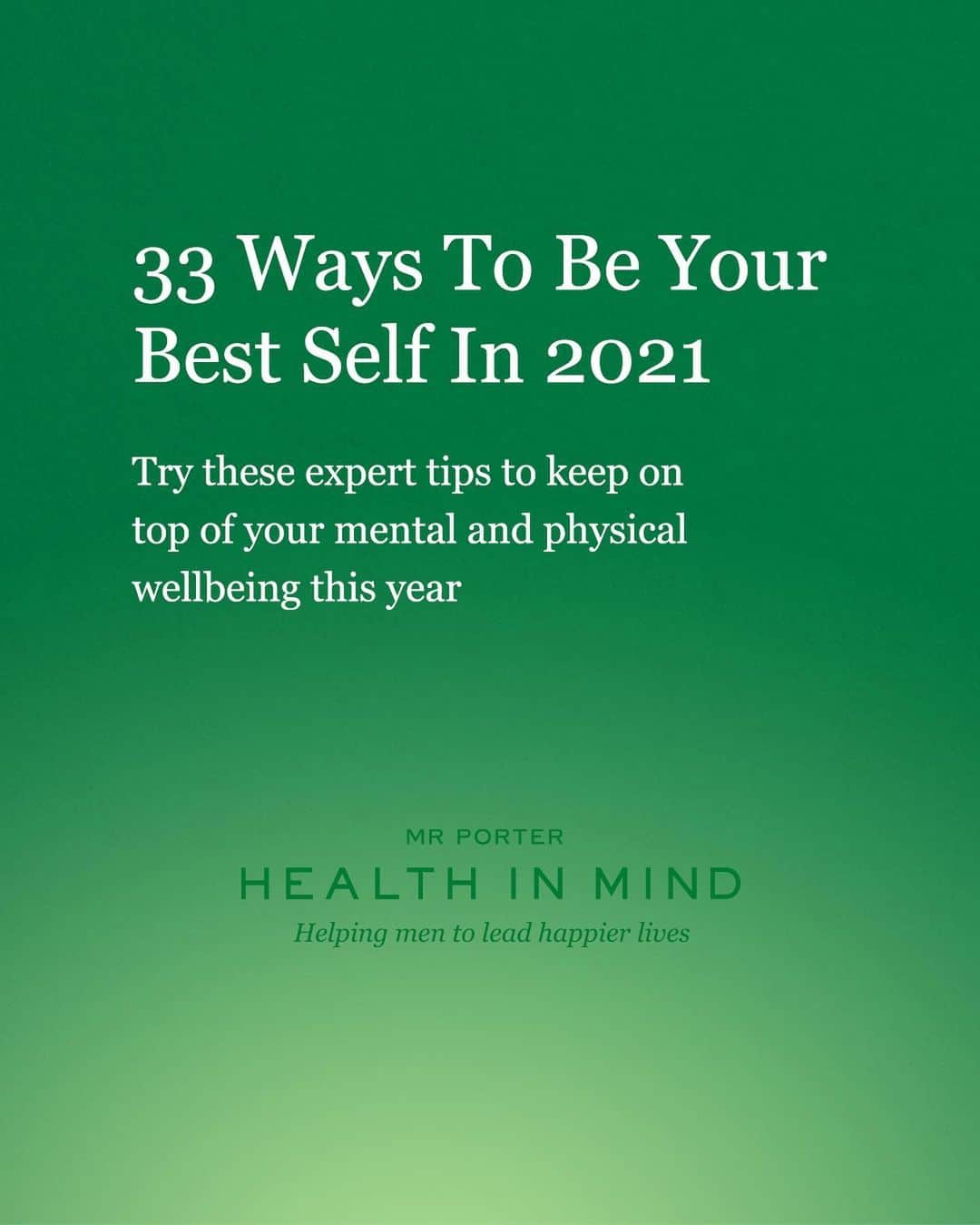 MR PORTERのインスタグラム：「With the right attitude, approach and tools, 2021 is there for the taking. Check out the next instalment of our series packed full of tips and trips for making 2021 the best year yet. #MRPORTERHealthInMind」