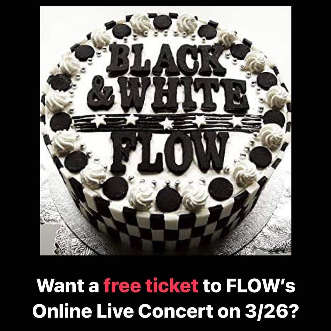 FLOWさんのインスタグラム写真 - (FLOWInstagram)「Want a free ticket to FLOW’s next Online Live Concert (3/26)and write a report about it for the world to see?  FLOW fans from all around the world can submit an Instagram Story about why you love FLOW or the album BLACK&WHITE(make sure to tag @flow_official_japan), and if you are chosen, you will win a free ticket to BLACK&WHITE Online to write an article about the concert after you watch it!  You can write in any language, so anyone is welcome!!   Check FLOW’s official site for details!  Instagramにて「FLOW SPECIAL ONLINE LIVE全曲網羅 炎の12ヶ月vol.7 BLACK&WHITE」ライブレポーター募集！  当選された方には3月26日配信の視聴チケットをプレゼント!!!  応募するにはInstagramストーリーにてFLOWに対する熱い思い、もしくはアルバム「BLACK＆WHITE」についての思い出などを写真と一緒に投稿して下さい！ ストーリーを投稿する際はFLOW OFFICIALアカウント(＠flow_official_japan)をタグ付け して下さい！  詳細はFLOW OFFICIAL SITEを必ずご覧ください！  #Flow #jrock #japanesemusic #japaneseband #animemusic」2月28日 17時39分 - flow_official_japan