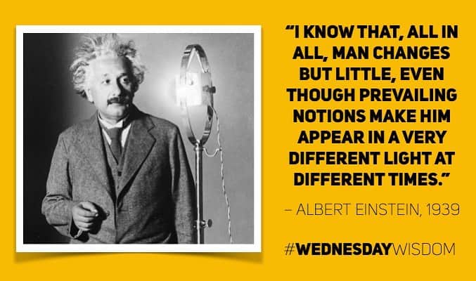アルベルト・アインシュタインのインスタグラム：「#WednesdayWisdom: “I know that, all in all, man changes but little, even though prevailing notions make him appear in a very different light at different times.”  – Albert Einstein, 1939」