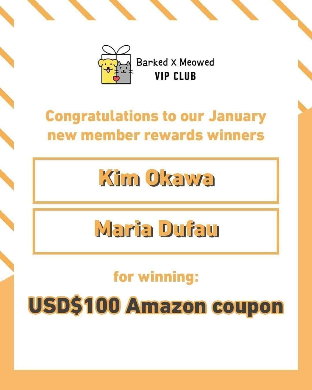 のインスタグラム：「Congratulations to Kim Okawa and Maria Dufau for winning the Barked X Meowed VIP Club January new member rewards - USD$100 Amazon coupon! Thank you Bhawna Kashnia for referring the most new members in January and you win a USD$100 Amazon coupon too! . 🎁 Tap link in bio to join the “Barked X Meowed VIP Club” for FREE now! . Monthly rewards are waiting for you and you might be the next one to win USD$100! 🐾 Refer your friends to join for a chance to win an extra $100 Amazon Gift Card! - #meowed @barked #barkedmeowedvipclub #membership #vipclub」