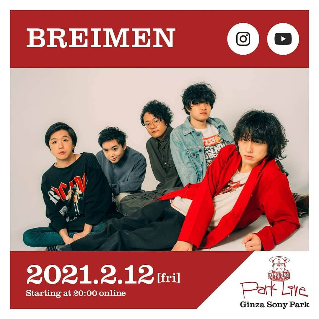 GINZA SONY PARK PROJECTさんのインスタグラム写真 - (GINZA SONY PARK PROJECTInstagram)「[Park Live] *English below 2月12日(金)20:00～はBREIMENによる、Park Live。『#014 ヌーミレパーク（仮）』との連動企画です。 YouTubeとInstagramのライブ配信にて、生演奏をお届けします。⁠ ⁠Park Liveでは、高い演奏力に裏付けされた遊び心溢れるライブパフォーマンスをお楽しみください。この日だけのスペシャルな演出も予定。  日時：2021年2月12日(金)20:00～21:00予定 ⁠ 配信： YouTube https://youtu.be/XZXmczf3lQY Instagram https://www.instagram.com/ginzasonypark/ 出演者：BREIMEN  BREIMEN 高木祥太を中心に結成され、ソウルやファンクをベースとしたポップなサウンドを鳴らしてきた彼らは、メンバー・チェンジを経て2018年7月より現体制の5人組となった。満を持してリリースされるアルバム『TITY』には、Tempalayなどで活躍するAAAMYYYがゲストで参加するなどのトピックも。独特な歌詞の世界観と、セッションを軸としたサウンドセンスのギャップに熱烈なファンを獲得している。メンバー各々が数多くの大物アーティストのサポートアクトを勤める超技巧派集団。 ワンピース作者の尾田栄一郎氏やaiko氏、ASIAN KONG-FU GENERATION 後藤正文氏がメディアやSNSで話題にするなど、多くの著名人や業界最前線のプレイヤーからの熱い支持を得る。代表曲である『IWBYL』は数多くのストリーミングサービスの主要プレイリストに載り、J-WAVEのSONAR TRAXに選出されるなど、「いま聴くべき」ネクストブレイクアーティストとして、注目を浴びている。  [Park Live]⁠ Park Live on February 12th (Fri) from 20:00~ (JST) is with BREIMEN This session is a joint project with “#014 GNU-MILLEPARK” We will be delivering the live performance through YouTube and Instagram Live. ⁠ In this Park Live, please enjoy a live performance with a playful spirit backed by high performance skills. There will also be a special performance just for this event.  Date: February 12th (Fri) 2021, 20:00～21:00 (JST)⁠ Livestream : YouTube https://youtu.be/XZXmczf3lQY Instagram https://www.instagram.com/ginzasonypark/ Performer: BREIMEN  @breimen_jp @shortakagi @katsushiro_sato @mirisonfa @_george884 @osukanism #BREIMEN @mllnnmprd #millenniumparade #ヌーミレパーク #ginzasonypark #銀座ソニーパーク #GS89 #parklive #parkliveartist #ライブ #live #youtubelive #インスタライブ #instalive」2月12日 8時59分 - ginzasonypark