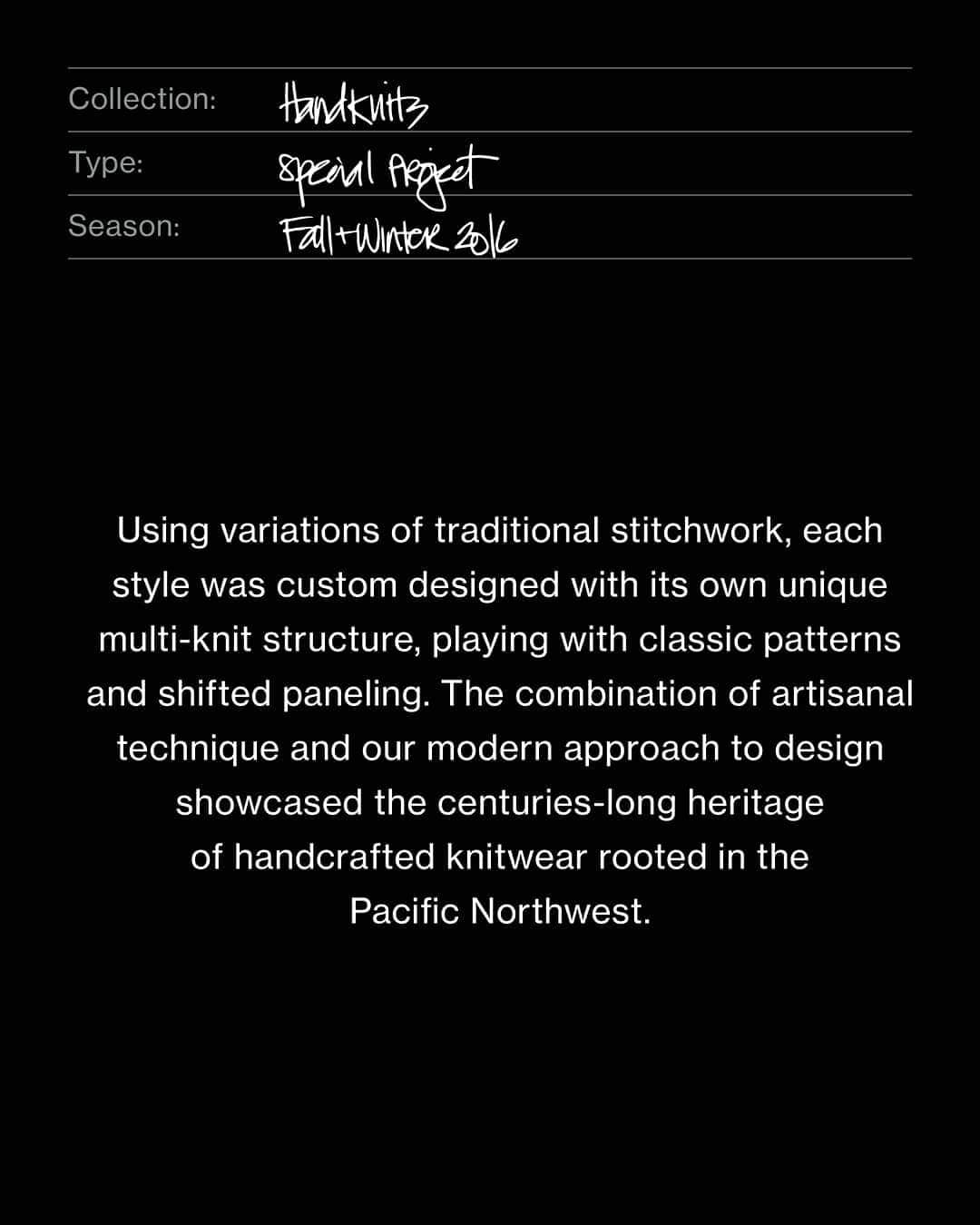 ウィングスアンドホーンズさんのインスタグラム写真 - (ウィングスアンドホーンズInstagram)「The Records · Handknits ​ Where we are going starts with where we have been. Introducing The Records, a series where we look at past projects, collaborations, and noteworthy pieces that have shaped the wings+horns trajectory. This week we reflect on our collection of Handknits. ​ Since 2004, we have worked with local knitters to produce handmade woolen sweaters on the west coast of British Columbia. From FW16 to FW17, we expanded the offering with a series of premium handknit styles made from heavy gauge pure wool and Peruvian Highland wool. The collection included a full-length cardigan, liner jacket, zip vest, crewneck and turtleneck sweater. ​ Using variations of traditional stitchwork, each style was custom designed with its own unique multi-knit structure, playing with classic patterns and shifted paneling. The combination of artisanal technique and our modern approach to design showcased the centuries-long heritage of handcrafted knitwear rooted in the Pacific Northwest. ​ ​#wingsandhorns #therecords」2月12日 0時25分 - wingsandhorns