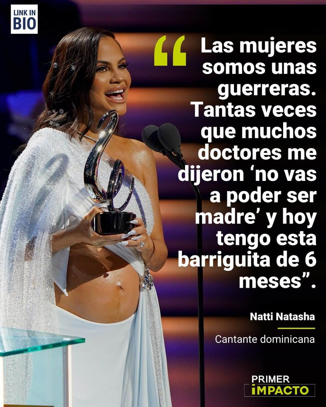 Primer Impactoさんのインスタグラム写真 - (Primer ImpactoInstagram)「En #PremioLoNuestro #NattiNatasha celebró su embarazo de 6 meses y reveló lo difícil que fue lograrlo.  Tras recibir el premio a Canción Tropical del Año, la cantante confesó que en más de una ocasión le dijeron que no podría hacer realidad su sueño de tener un hijo.   Con seis meses de embarazo, celebró la determinación femenina.  Todos los detalles de la gran noche hoy a las 5pm/4c en #PrimerImpacto.」2月20日 2時34分 - primerimpacto