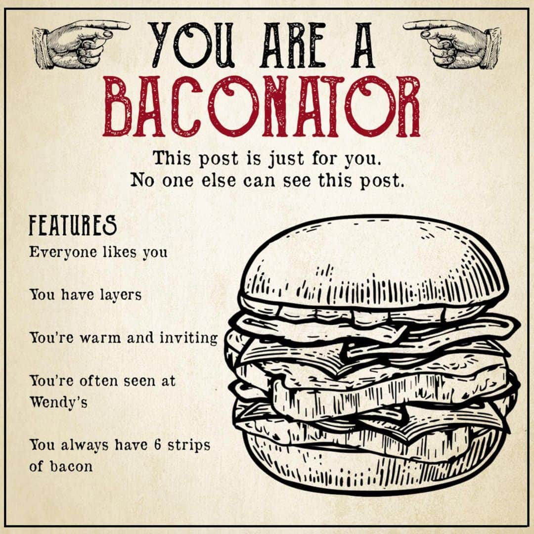 ウェンディーズのインスタグラム：「This is just for you. You are special. You are a Baconator.」