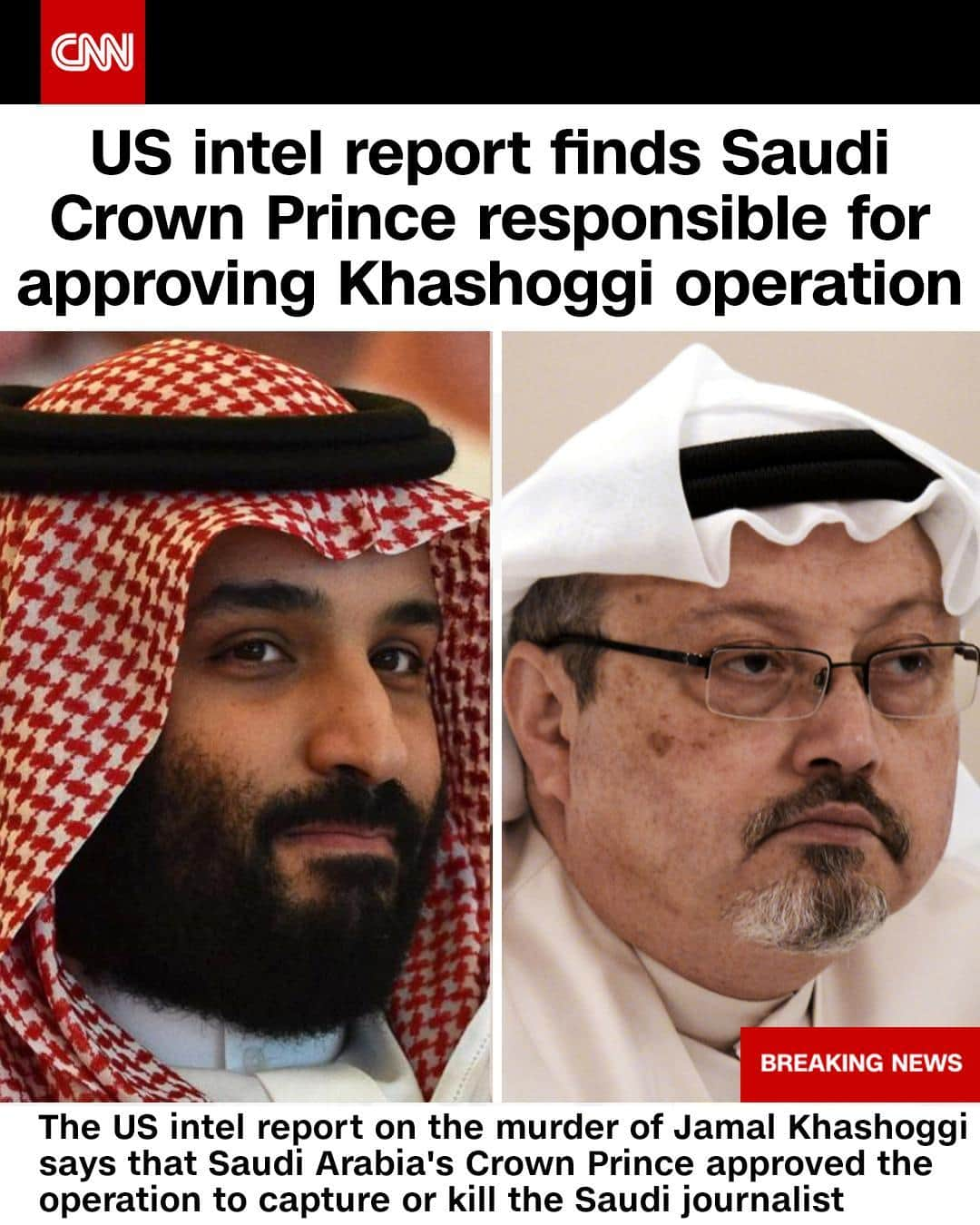 CNNさんのインスタグラム写真 - (CNNInstagram)「The US intelligence report on the murder of Jamal Khashoggi says that Saudi Arabia's Crown Prince Muhammad bin Salman approved the operation to capture or kill the Saudi journalist. "We assess that Saudi Arabia's Crown Prince Muhammad bin Salman approved an operation in Istanbul, Turkey to capture or kill Saudi journalist Jamal Khashoggi," the report's executive summary states. The Biden administration released the long-awaited declassified intelligence report on Khashogg's killing on Friday. Tap the link in our bio to learn more.⁠ ⁠ (📸:Fayez Nureldine/AFP/Getty Images, Mohammed Al-Shaikh/AFP/Getty Images)」2月27日 3時40分 - cnn