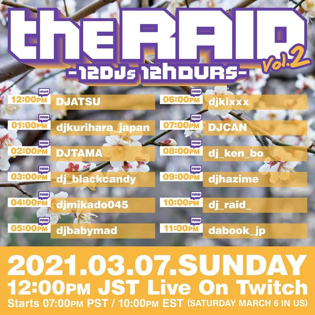 DJ ATSUのインスタグラム：「03/07(SUN) THE RAID vol.2 -12DJs 12HOURs-﻿ 12:00PM JST Live On Twitch﻿ Starts 07:00PM PST / 10:00PM EST (SATURDAY MARCH 6 IN US)﻿ ﻿ ﻿ 12:00PM DJATSU﻿ 01:00PM djkurihara_japan﻿ 02:00PM DJTAMA﻿ 03:00PM dj_blackcandy﻿ 04:00PM djmikado045﻿ 05:00PM djbabymad﻿ 06:00PM djkixxx﻿ 07:00PM DJCAN﻿ 08:00PM dj_ken_bo﻿ 09:00PM djhazime﻿ 10:00PM dj_raid﻿ 11:00PM dabook_jp﻿ ﻿ 今回もフライヤーありがとう！﻿ @acey.jpg」