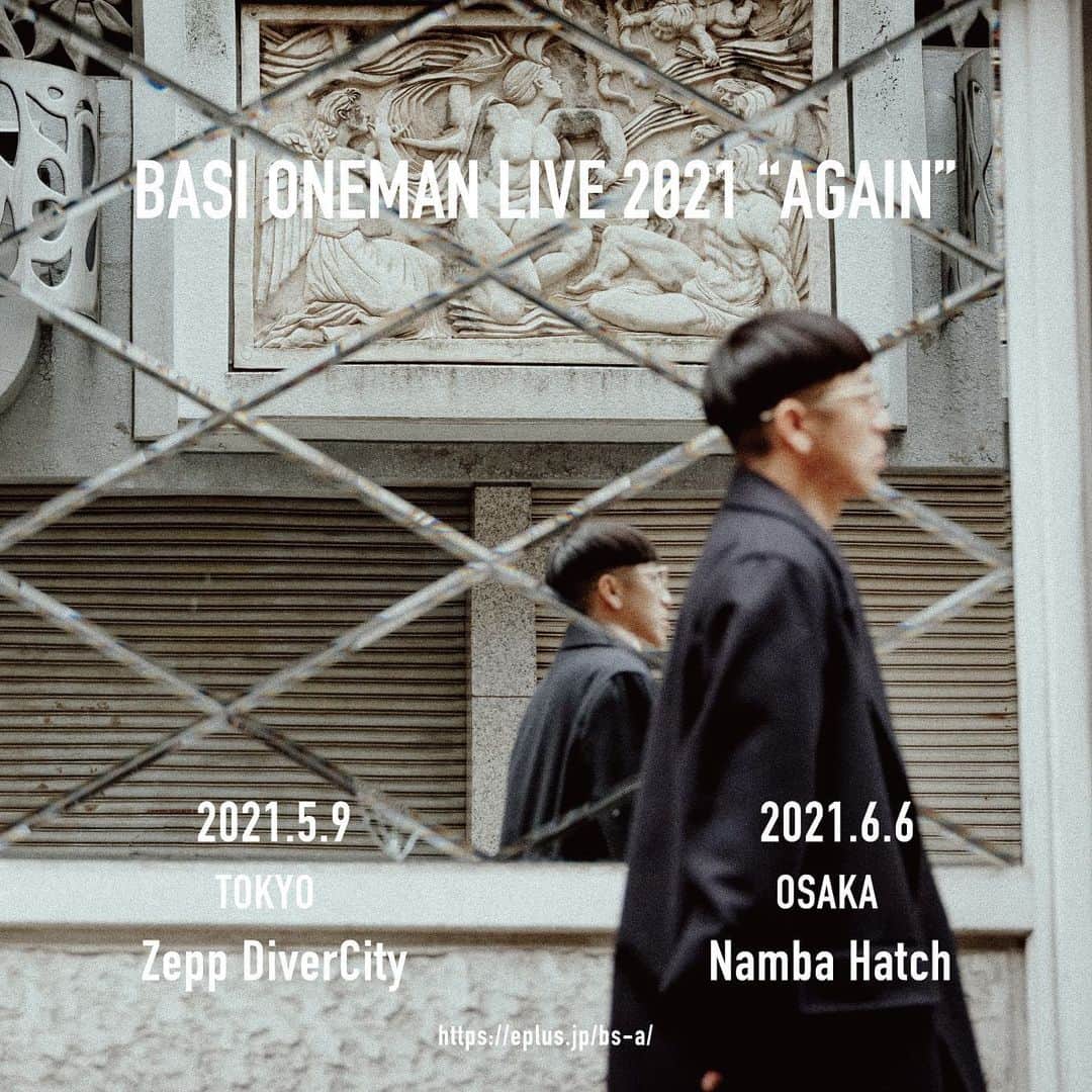 BASI（バシ）のインスタグラム：「. BASI ONEMAN LIVE 2021 “AGAIN” 開催決定🌹  2021.5.9 (日) 東京 Zepp DiverCity  2021.6.6 (日) 大阪 Namba Hatch  OPEN/START - 17:00/18:00  🎫 TICKET https://eplus.jp/bs-a/  ■オフィシャル最速先行 受付(抽選)受付期間：3/27(土)12:00～3/30(火)23:59  ■ファイナル先行受付(先着順) 受付期間：4/7(水)19:00～4/20(火)23:59  ■一般発売4/24(土)10:00～eplus  ■問い合わせ YUMEBANCHI（大阪） 06-6341-3525 <平日12:00～18:00 > https://www.yumebanchi.jp/	  Band Member ⬇️ Drum：RaB (Soulflex) Bass：Funky D (Soulflex) Sax/Flute/Syn：KenT (Soulflex) Key：井上惇志 (showmore) Chorus/Gt：kojikoji  #BASI #BASICMUSIC」