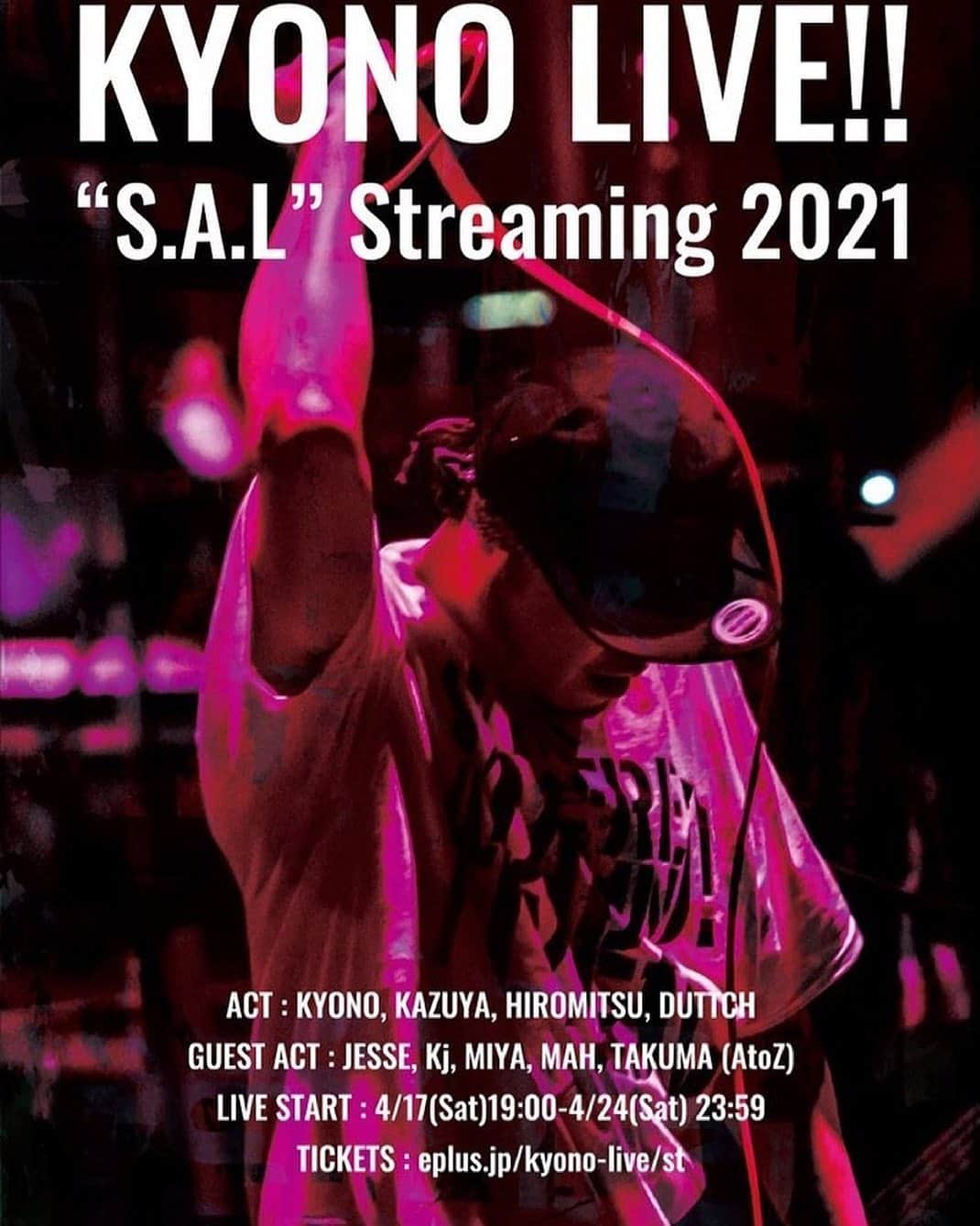 ミヤ さんのインスタグラム写真 - (ミヤ Instagram)「・・・ KYONO LIVE!! "S.A.L" Streaming 2021   Act: KYONO, KAZUYA, HIROMITSU, DUTTCH  Guest Act: JESSE, Kj, MIYA, MAH, TAKUMA (AtoZ)  Live Start : 4/17(Sat)19:00〜4/24(Sat) 23:59 Tickets：eplus.jp/kyono-live/st/」4月7日 19時56分 - miyaguchi