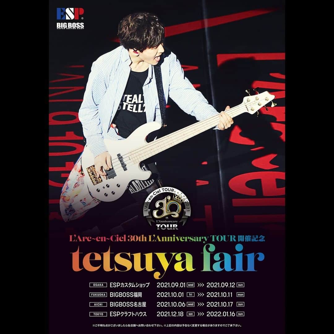 tetsuyaのインスタグラム：「【L’Arc-en-Ciel 30th L’Anniversary TOUR 開催記念 tetsuya Fair開催！！】   30th L’Anniversary TOURの開催地、大阪・福岡・愛知・東京にてtetsuyaフェアを開催します。 tetsuya本人の使用実機が見られる！！ライヴの際はお近くのフェア開催店に是非お立ち寄りください。   大阪：2021.09.01～2021.09.12　ESPカスタムショップ https://espguitars.co.jp/customshop/  福岡：2021.10.01～2021.10.11　BigBoss福岡店 https://bigboss.jp/fukuoka/  愛知：2021.10.06～2021.10.17　BigBoss名古屋店 https://bigboss.jp/nagoya/  東京：2021.12.18～2022.01.16　ESPクラフトハウス https://espguitars.co.jp/crafthouse/   #LArcenCiel #TETSUYA」