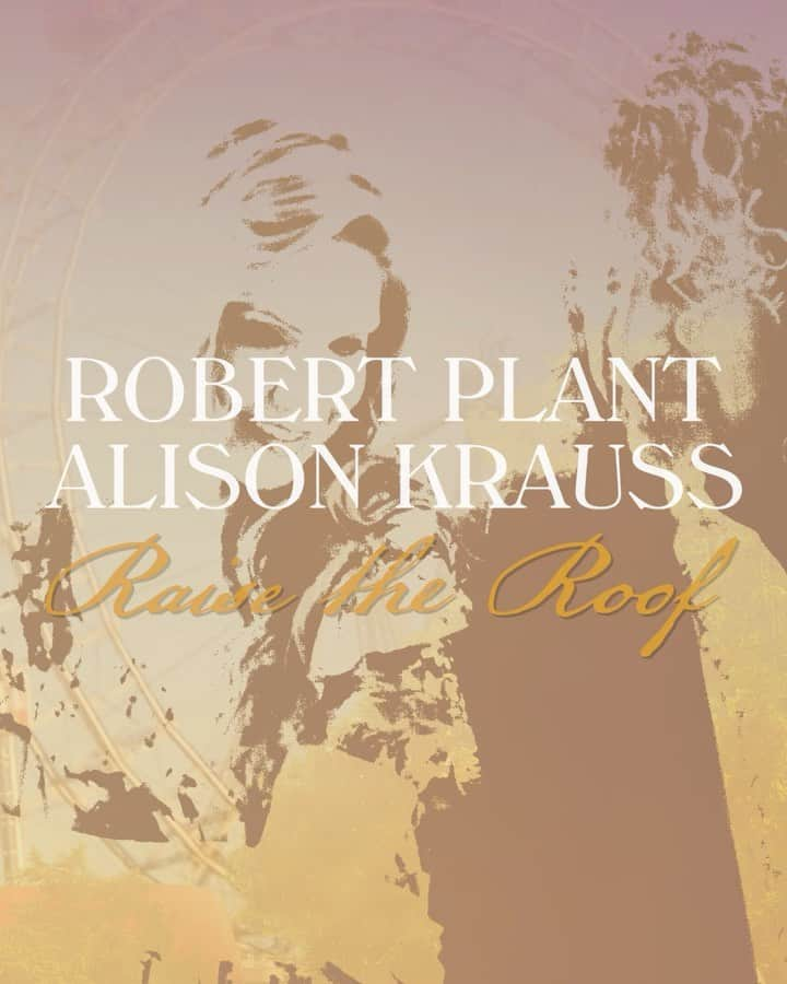 アリソン・クラウスのインスタグラム：「The brand new album 'Raise The Roof' by @robertplantofficial and @alisonkrauss is out now. Link in bio」