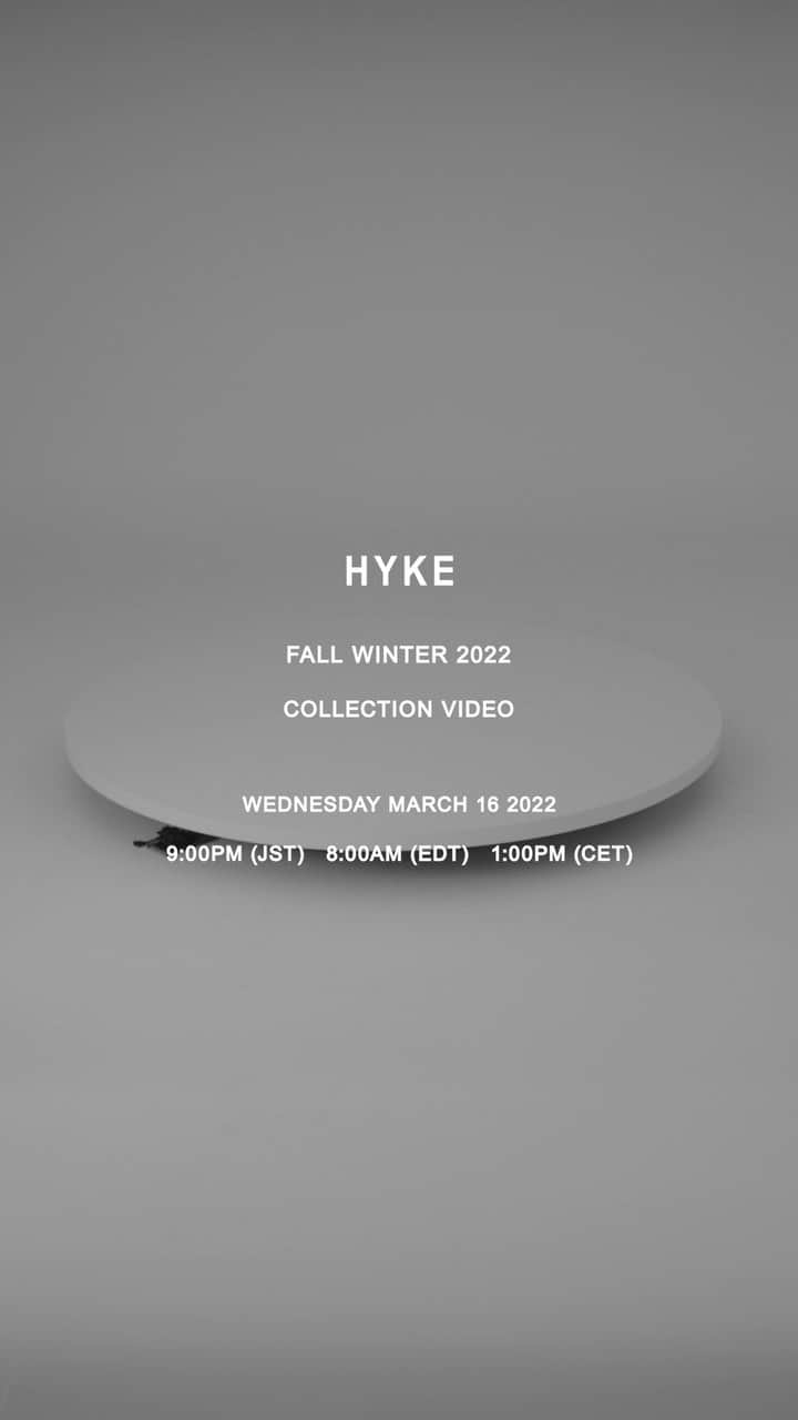 HYKEのインスタグラム：「HYKE FALL WINTER 2022 COLLECTION  - Please join us to view our Fall Winter 2022 Collection through our website (www.hyke.jp) or Instagram @hyke_official.  - DATE AND TIME: Wednesday, March 16 at 9PM(JST) / 8AM(EDT) / 1PM(CET) HYKE Website: www.hyke.jp Instagram: hyke_official  - - FALL WINTER 2022 COLLECTION VIDEOをHYKE WEBSITE (www.hyke.jp) 、INSTAGRAM (hyke_official) にて公開致しますので是非ご覧ください。 - 日時：3月16日水曜日 21：00 公開 HYKE Website: www.hyke.jp Instagram: hyke_official - #hyke」