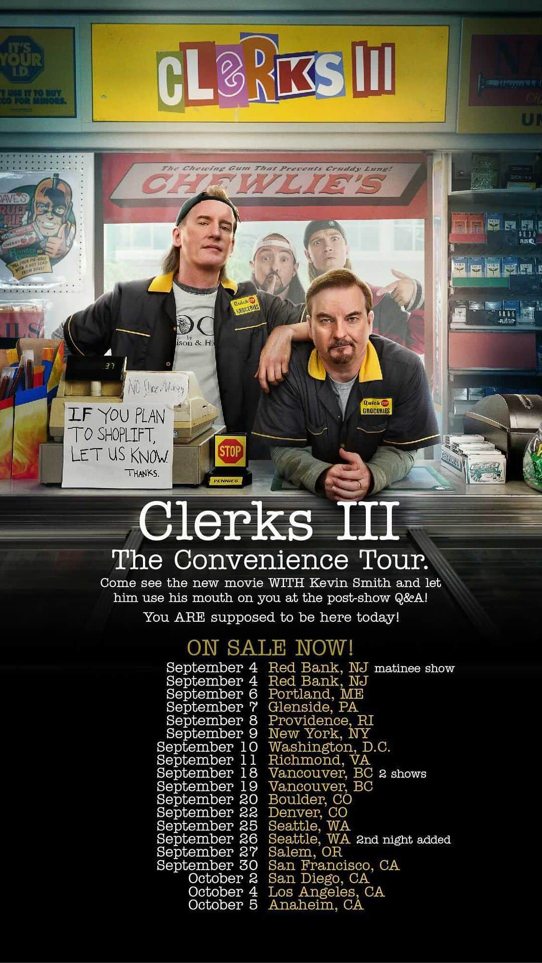 ケヴィン・スミスのインスタグラム：「CLERKS III: THE CONVENIENCE TOUR tickets are NOW ON SALE! Come see the new @clerksmovie *with* me and stay for a Q&A about it afterwards! Tickets for the September tour dates are available at the link in my bio! If you don’t see your city, don’t worry: we’ll be announcing all the October tour dates in 2 weeks during @comic_con! And if you’re somewhere the Tour doesn’t reach, don’t worry: you can see #clerks3 (plus great bonus behind-the-scenes stuff) in a @fathomevents participating theater near you on SEPTEMBER 13th and 15th! If this ol’ world’s got you down, come visit the #askewniverse and hang out around @quickstopgroceries for a few hours, with Dante, Randal, Elias, Becky,  Veronica, Emma, & @jayandsilentbob! If you like the trailer @lionsgate cut, I assure you you’ll love the movie we made! Clerks III is open for business, Kids! Get your ticket today! #KevinSmith #lionsgate #fathomevents #tour #movie #theconveniencetour」