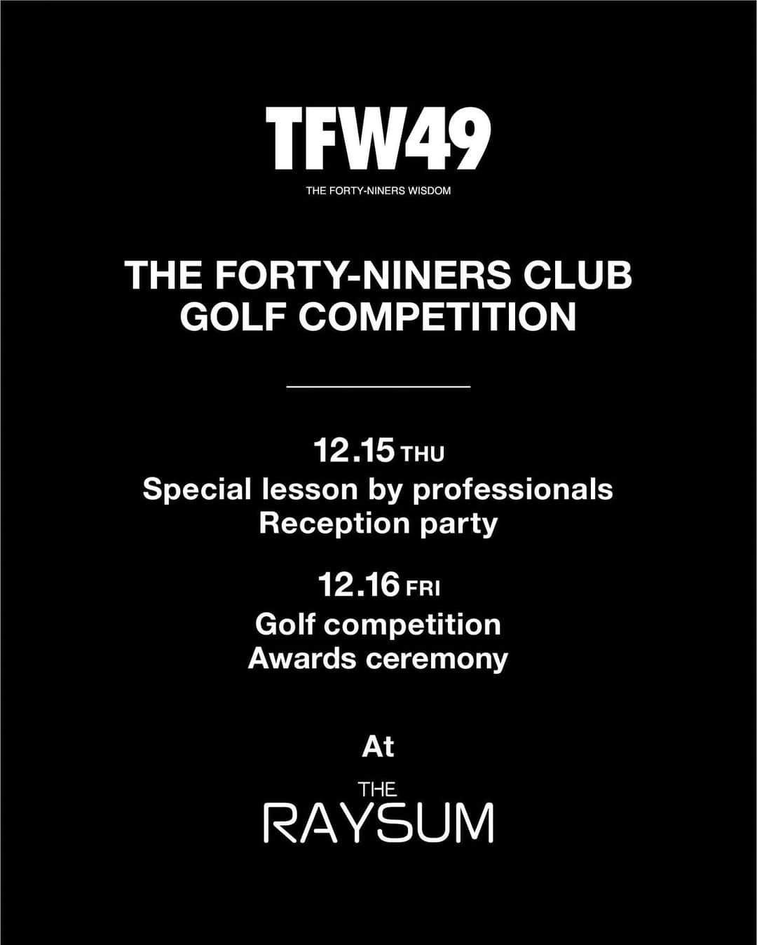 竹安俊也のインスタグラム：「. ⁡ TFW49 ⁡ THE FORTY-NINERS CLUB GOLF COMPETITION ⁡ 【TFW49 ゴルフコンペのご案内】 ⁡ TFW49ゴルフコンペを下記の予定で開催する運びとなりました。ゴルフ好きのみなさまに多数ご参加いただけますようスペシャルゲストをお呼びしたり、総額100万円の商品も用意いたしました。 みなさまのご参加心よりお願い申し上げます。　　　　　　　　　　　　　　　　　　　　　　　　　　　   ■DAY 12月15日(木) プロスペシャルレッスン会・前夜祭                             12月16日(金) 7:30  ゴルフコンペ 16:00  表彰式＆懇親会　　 ⁡ 豪華景品総額100万円を用意しております。　 　　　　 ■PLACE THE RAYSUM 住所: 〒379-0116 群馬県安中市安中5853            TEL:  027-382-5151 https://theraysum.com   ■GUEST TFW契約選手 片岡尚之プロ @naoyuki.k363672  竹安俊也プロ @shunyatakeyasu  遠藤健太プロ @kentaendo915  大西翔太ツアープロコーチ @shota.ohnishi  鈴木貴也プロ @takaya_515  金村昭典ツアープロキャディー @ak_goldgram  角海利プロ @kaitosumi  眞山龍太郎プロ @ryutaro.mayama  ⁡ スペシャルゲスト 中西直人プロ（SANRISE） @sanrise.18    ■ENTRY FEE 12月15日(木)　前夜祭から参加の場合 ⁡ ジュニアスイートルームプラン （3部屋） 1人1部屋利用の場合 ¥85,000/人 2人1部屋利用の場合 ¥80,000/人 ⁡ スタンダードプラン（35部屋） 1人1部屋利用の場合 ¥70,000/人 2人1部屋利用の場合 ¥65,000/人 ⁡ 内訳：プロスペシャルレッスン、前夜祭夕食代、宿泊代、朝食、昼食代、 プレー、コンペ参加費、景品代含む   12月16日(金) ¥40,000/人　昼食代、プレー、コンペ参加費、 景品含む   ※会費については宿泊、当日参加共に事前振り込みでの支払いになります。   ■募集人数 120人（30組） ※先着順です。募集人数に達しましたら締め切らせて頂きます。                         ■集計方法 ダブルペリア方式   ■懇親会 同日、ゴルフクラブ内レストランにて16時開始予定 ⁡ 豪華景品総額100万円を用意しております。   ■RESERVE プロフィール欄リンク先のGoogle form からお申し込みください。　　　　　　　　　　　　　　　　　　　　　　　　　　　　　　　　　　　　　　　　　　　　　　　　　　　　 申込締切：11月20日　　 ※申し込み後のキャンセルはできませんのでご了承ください。　　　　　　　　　　　　　　　　　   ⁡ 参加者には、組み合わせ表や当日の注意事項、ゴルフ場の地図を含めた最終案内を送付いたします。 多くの方のご参加をお待ちしています⛳️  僕も参加させて頂くことになりました！  申し込みはTFW49オフィシャルInstagramのプロフィール欄のURLからお申し込みください！  #TFW49 #THEFORTYNINERSCLUB #GOLFCOMPETITON #GOLF #eventplanning」