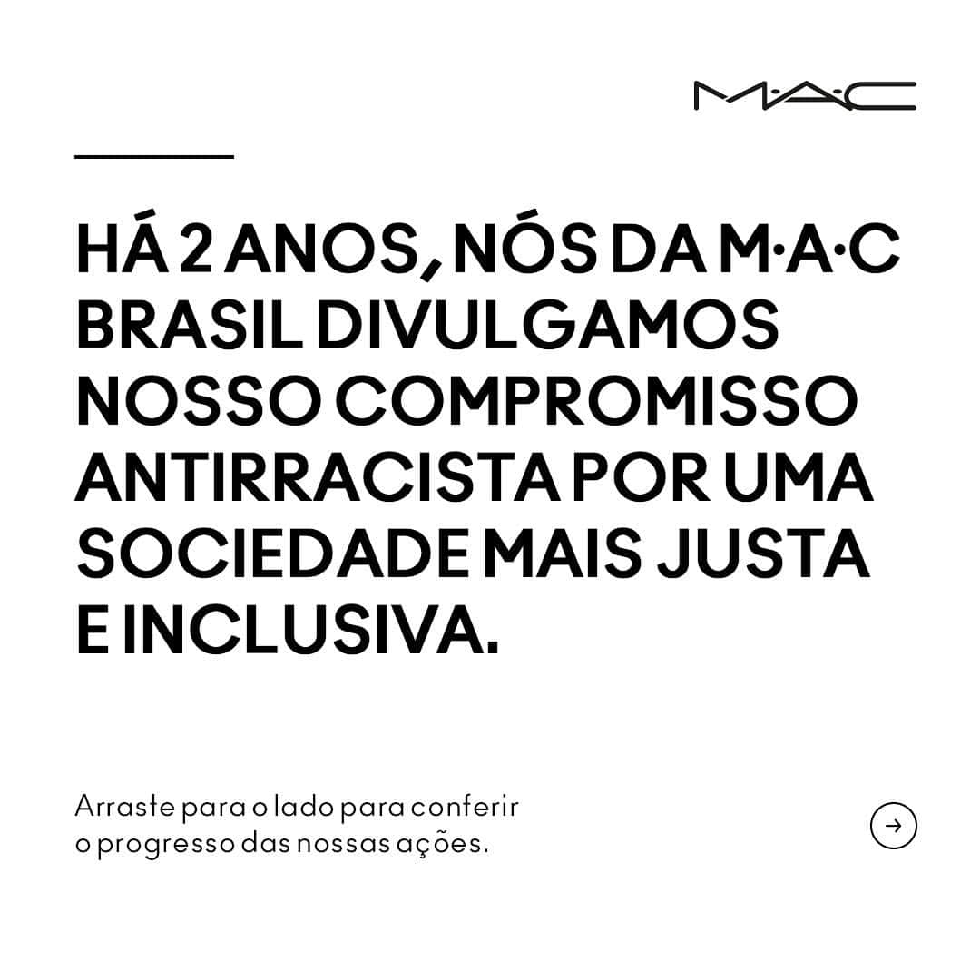 M·A·C Cosmetics BRのインスタグラム：「Nós da M•A•C Brasil entendemos a importância e o nosso dever em apoiar mudanças para uma sociedade mais justa, diversa e inclusiva. Por isso, há 2 anos assumimos publicamente nosso compromisso com a pauta antirracista. Arrasta para o lado e conheça todas as metas e ações de curto e longo prazos que abraçamos. Convidamos nossos fãs e clientes a fazerem parte desse processo de transformação junto com a gente.  #VidasNegrasImportam #CompromissoMAC」
