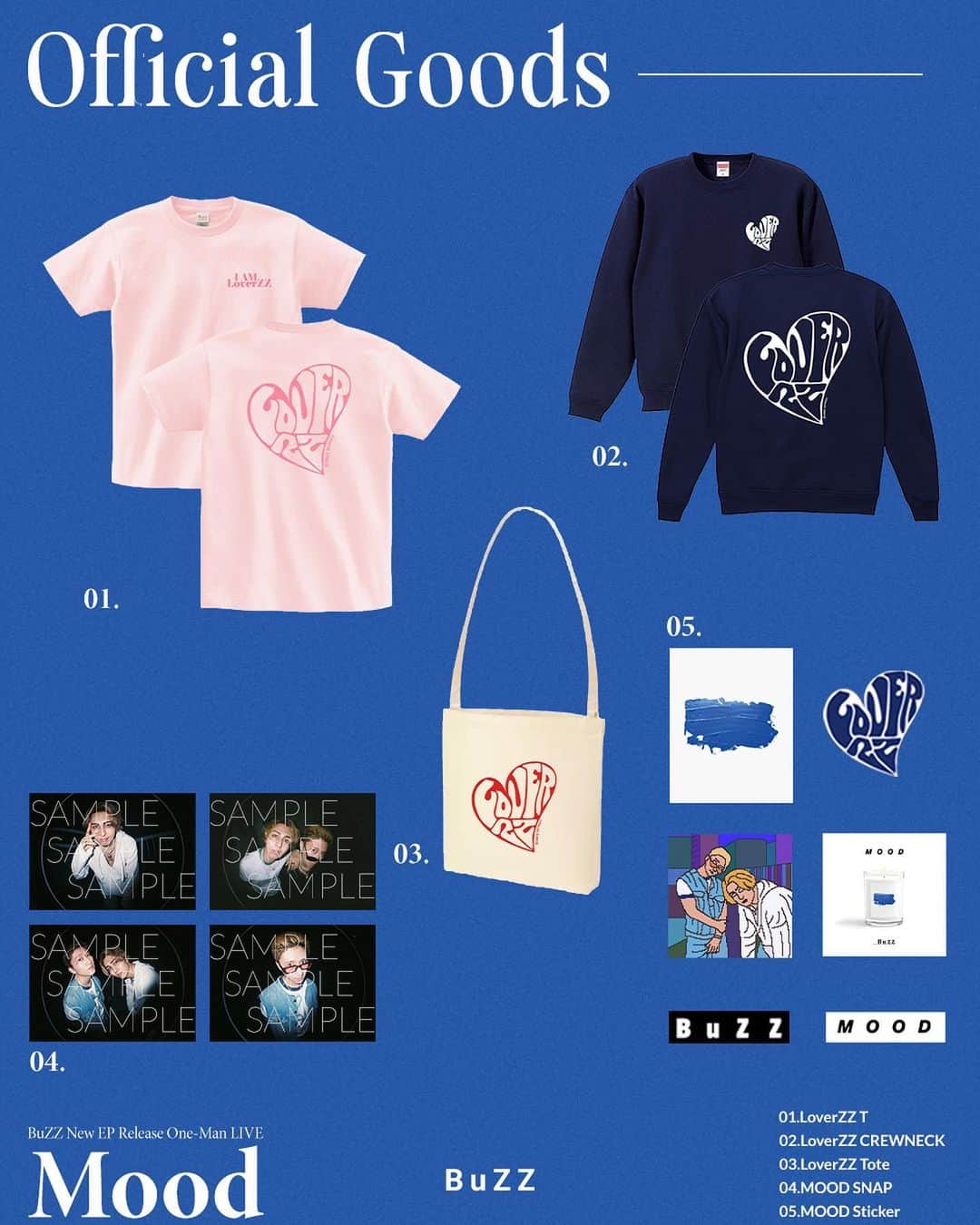 BuZZ【公式】のインスタグラム：「12.11 sun BuZZ New EP Release One-Man LIVE"Mood"  グッズ詳細公開  01.LoverZZ T ¥3,500-/ピンク Sサイズ：着丈66×身幅49×肩幅44×袖丈19(cm) Mサイズ：着丈70×身幅52×肩幅47×袖丈20(cm) Lサイズ：着丈74×身幅55×肩幅50×袖丈22(cm) XLサイズ：着丈78×身幅58×肩幅53×袖丈24(cm) 素材：綿100％  02. LoverZZ CREWNECK ¥6,500-/ネイビー Mサイズ：着丈67×身幅53×肩幅47×袖丈62(cm) XLサイズ：着丈73×身幅59×肩幅53×袖丈63(cm) 素材：綿100％/裏パイル   03.LoverZZ Tote ¥2,000-/ナチュラル サイズ：W470×H160×D420（mm） 素材：コットン   04.MOOD SNAP(4種1セット) ¥1,000- サイズ：89×63mm  05.MOOD Sticker ¥1,000-/6種1セット  【販売時間】 1部13:00〜14:00 /1部終演後30分予定 2部17:30〜18:30 /2部終演後30分予定  #BuZZJP」
