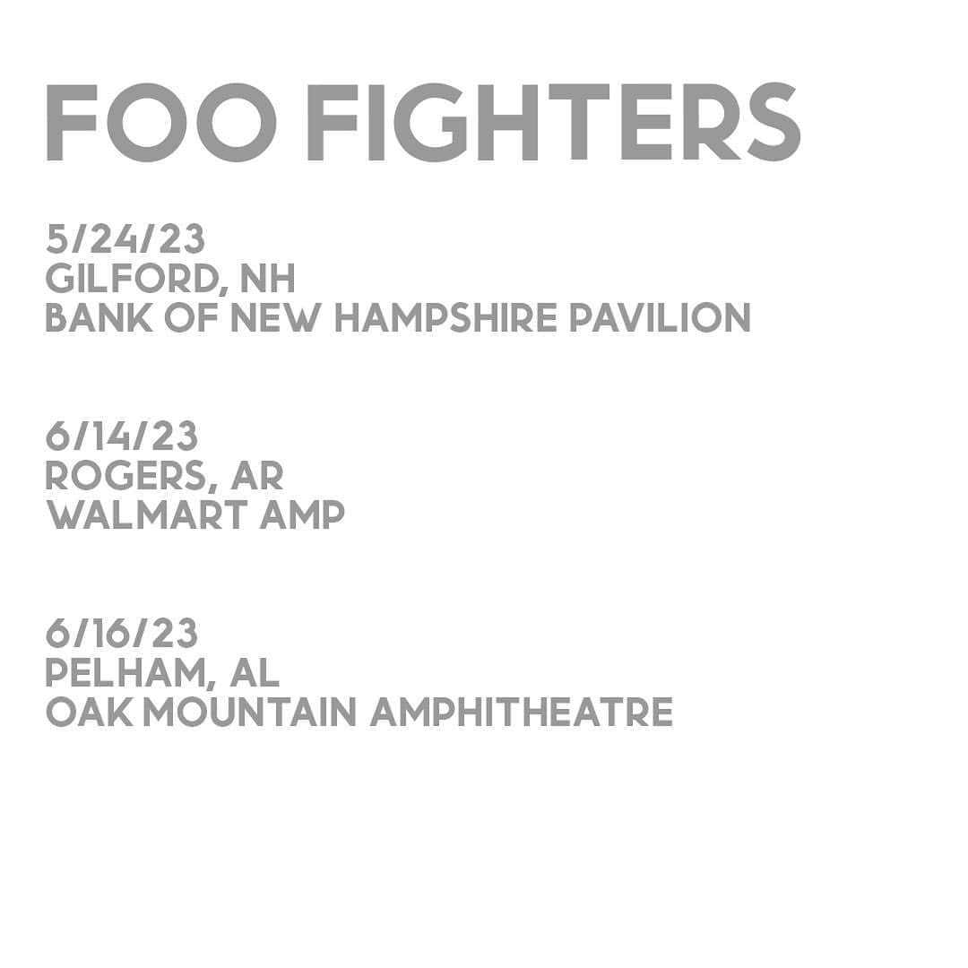 フー・ファイターズのインスタグラム：「New headline shows announced! Tickets on sale Friday, March 3rd at 10am local time.  5/24/23 Gilford, NH Bank of New Hampshire Pavilion  6/14/23 Rogers, AR Walmart AMP  6/16/23 Pelham, AL Oak Mountain Amphitheatre」
