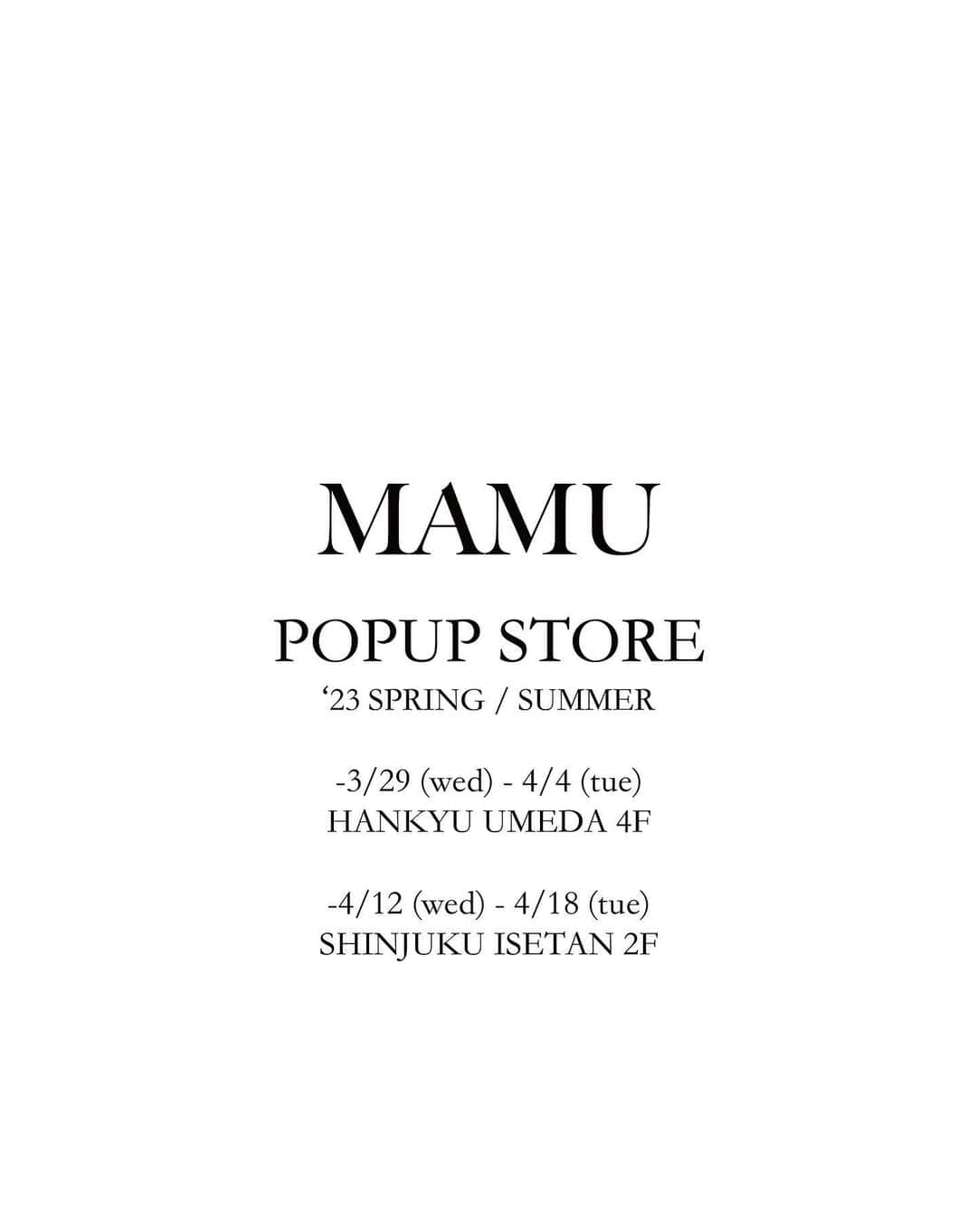 MAMUのインスタグラム：「POPUP STORE のお知らせ🚩 '23 spring / summer collection  - 3/29(水)〜4/4(火) 阪急うめだ4F イットコンテンポラリー  - 4/12(水)〜4/18(火) 新宿伊勢丹2F アーバンクローゼット  ポップアップ先行発売のワンピースをはじめとした、オンラインには未入荷の新作アイテムも多数ご用意しております。またMAMU SELECTの新作アイテムも実際に手に取ってご覧いただけます。  ぜひ、春のお買い物を楽しんでいただけたら幸いです。ご都合の合う方はお気軽にお立ち寄りくださいませ。皆様のご来店をスタッフ一同、心よりお待ちしております🤲🏻🤍  @mamu_online」