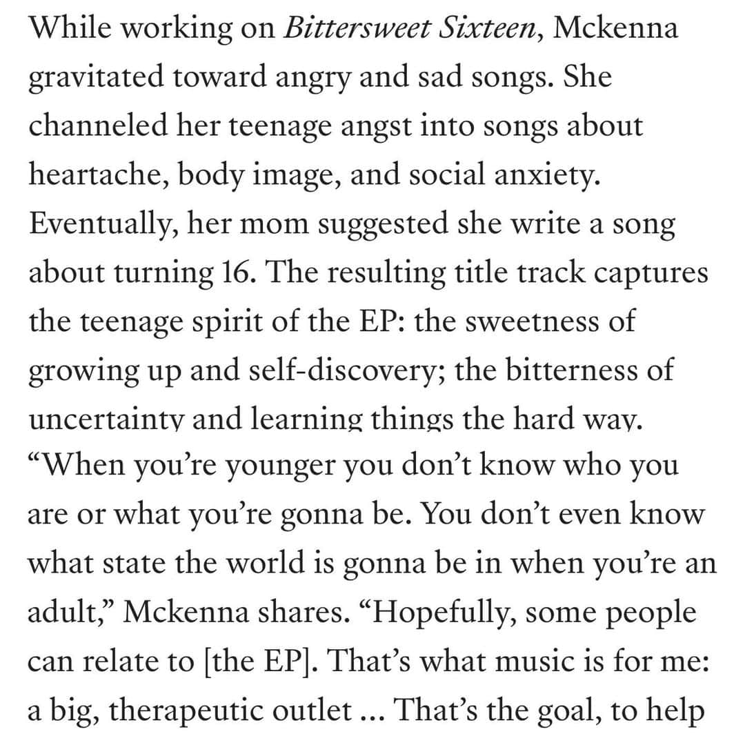 マケナ・グレースさんのインスタグラム写真 - (マケナ・グレースInstagram)「“Hell is a teenage girl” - Jennifer’s Body 💀So so happy to finally release my EP Bittersweet 16💕🎂I wrote all of these songs over a year ago, so it’s weird to look back and remember what I was feeling at the time and to see how much I've changed. In writing and music I’ve learned a lot about myself (and am still learning) and a big thing I realized is that so often negative feelings get the most attention. In my own life, I'm working on focusing on more positive (but I can't promise the same in my music and writing just yet…ha). I get asked a lot if I still want to keep acting…yes!!! I LOVE acting and want to keep doing it hopefully forever! It has definitely been challenging for me to balance acting and making music…way harder than I thought it would be, so thanks for being patient with the release of this EP and for supporting all my random single releases : ) I hope anyone who listens to my music and can relate my moody teenage emotions will know (at least in my experience) that eventually some of the tougher feelings pass and it's normal and okay to feel things- happy, sad, angry, lonely…just don't give up and to repeat what some really wonderful people in my life told me- God has a purpose for you. Now that this is out, I can't wait to show you what I've been working on!! Keep an eye out in some of my music videos…I've dropped a few hints about my next project! I know I have a lot to learn and prove in the music space and I'm really thankful for the people I've met who have helped me grow as an artist and as a person…especially my team at @photofinishrecords who have been there through it all. Thank you all for listening and for sticking around this long <3 Mckenna  💗Thank you @teenvogue for the amazing article about Bittersweet 16💗」3月4日 7時00分 - mckennagraceful