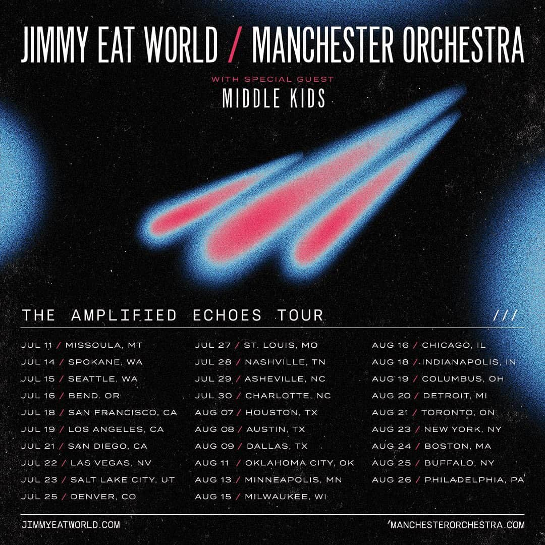 Jimmy Eat Worldさんのインスタグラム写真 - (Jimmy Eat WorldInstagram)「Stoked to announce The Amplified Echoes Tour with @manchesterorchestra and @middlekidsmusic! Tickets are on sale Thursday, March 16 at 10am local.  7.11 | Missoula, MT Big Sky Brewing Company Amphitheater  7.14 | Spokane, WA The Podium  7.15 | Seattle, WA WAMU Theater  7.16 | Bend, OR Hayden Homes Amphitheater  7.18 | San Francisco, CA The Masonic  7.19 | Los Angeles, CA Greek Theatre  7.21 | San Diego, CA Petco Park - Park at the Park  7.22 | Las Vegas, NV The Chelsea at The Cosmopolitan  7.23 | Salt Lake City, UT The Complex  7.25 | Denver, CO Red Rocks  7.27 | St. Louis, MO Saint Louis Music Park  7.28 | Nashville, TN Ascend Amphitheater  7.29 | Asheville, NC Rabbit Rabbit  7.30 | Charlotte, NC Skyla Credit Union Amphitheatre  8.7 | Houston, TX 713 Music Hall  8.8 | Austin, TX Moody Amphitheater  8.9 | Dallas, TX The Pavilion at Toyota Music Factory  8.11 | Oklahoma City, OK The Criterion  8.13 | Minneapolis, MN The Armory  8.15 | Milwaukee, WI The Rave/Eagles Club  8.16 | Chicago, IL The Salt Shed  8.18 | Indianapolis, IN TCU Amphitheater at White River State Park  8.19 | Columbus, OH KEMBA Live! Outdoor  8.20 | Detroit, MI Michigan Lottery Amphitheatre at Freedom Hill  8.21 | Toronto, ON RBC Echo Beach  8.23 | New York, NY Summerstage in Central Park  8.24 | Boston, MA MGM Music Hall at Fenway  8.25 | Buffalo, NY Outer Harbor Buffalo Waterfront Concert Series  8.26 | Philadelphia, PA Skyline Stage at the Mann」3月13日 23時05分 - jimmyeatworld