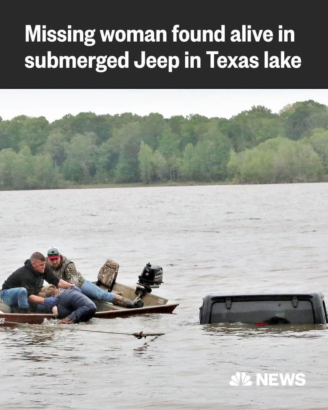 NBC Newsさんのインスタグラム写真 - (NBC NewsInstagram)「A missing woman was discovered alive after a fisherman spotted her submerged Jeep in an East Texas lake, authorities said.  The fisherman saw the vehicle Friday morning near a boat ramp in Lake o’ the Pines, 70 miles northwest of Shreveport, Louisiana, and reported it to authorities, the Marion County Sheriff’s Office said in a statement.  As deputies and a wrecker service were preparing to remove the vehicle from the water, they saw a woman inside it who was moving, the sheriff’s office said.  Click the link in our bio to read more.」4月12日 12時58分 - nbcnews