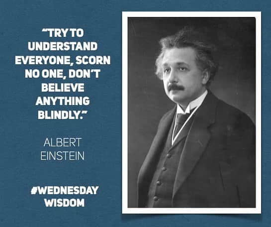 アルベルト・アインシュタインのインスタグラム：「#WednesdayWisdom: “Try to understand everyone, scorn no one, don’t believe anything blindly." – Albert Einstein, 1928」