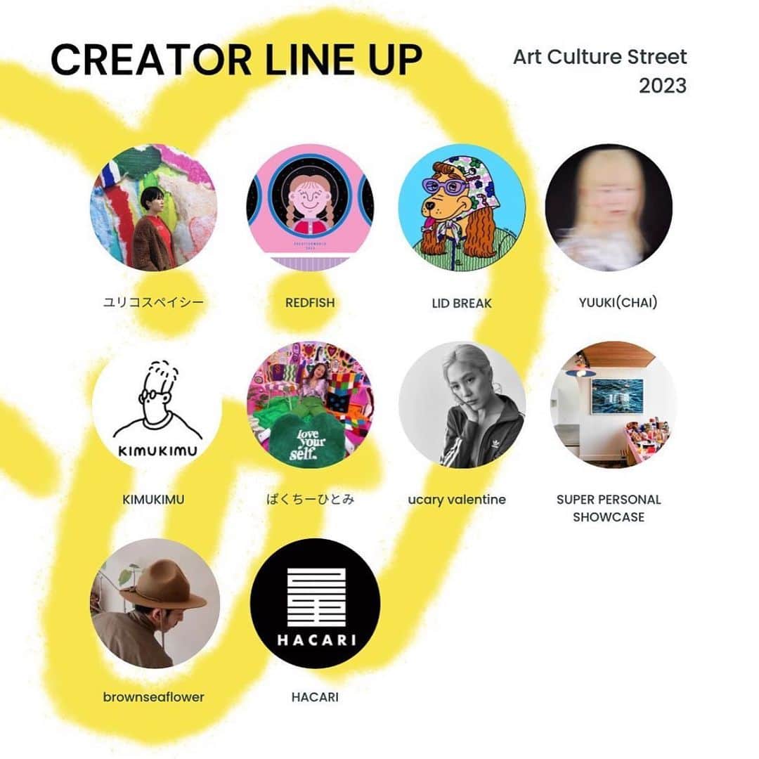 ユウキさんのインスタグラム写真 - (ユウキInstagram)「💛イベントするよ💛  4/15.16は渋谷PARCOの屋上ComMunEにあつまれ〜！！  わたしが主催のクリエイターズマーケットイベントを開催します💖  その名も”Art Culture Street “ @artculturestreet   お友達のクリエイターたちをはじめ、まじで天才しかいない激アツなメンバーで、アートも音楽もファッションもご飯も大充実なイベントになりました😭🙏💕💕すごすぎるうううう  この日だけの特別なことも計画中…！ドキドキ！  ここでみんなが友達になったり、いろんな挑戦してみるきっかけになったりしたらいいなあ🥰🤲  ぜったい楽しいからみんなきてね〜💛💛💛  ーーーーーー  YUUKI（CHAI） とフレンズが創るアート・カルチャー・音楽・ライフスタイルのニューイベントです。  幅広いジャンルのアーティストが集い、アート作品の展示やグッズ販売、フリーマーケットやフードの提供を行います。 さらに、ライブペイントや夜の部では、DJを招き、アートを通じたエンターテインメントも充実。アート作品との融合を楽しめるスペシャルステージが用意されます。  💛出店アーティスト（五十音順） KIMUKIMU／SUPER PERSONAL SHOWCASE／ぱくちーひとみ／BROWNSEA FLOWER SHOP／LID BREAK／REDFISH／YUUKI(CHAI)／ucary valentine／ユリコスペイシー ※一部変更の可能性もございますのでご了承くださいませ。  💛フリーマーケット（五十音順） 長江巧磨／二宮ちえ／藤井早希子／船山真凜／YUUKI(CHAI)  💛出店フード・ドリンク（五十音順） iKI-BA／TAKOBAR／HACARI  💛DJ（五十音順） 4月15日（土）19:00～22:00 Eitaro Sato(indigo la end)／Kanae／Tyler／TOKI／カトマイラ 4月16日（日） 19:00～22:00 Keiichi Ejima(sakanaction)／砂糖シヲリ／Tyler／ucary valentine  💛開催時刻 日時｜4月15日（土）～4月16日（日） 昼の部12:00～18:00（最終日受付は17:00まで） 夜の部19:00～22:00（最終日受付は21:00まで）  💛会場 ComMunE (渋谷PARCO 10F)  💛入場料 昼の部｜フリー 夜の部｜一般3,000円（前売り2,500円） ※小学生以下は無料 ※前売りチケットは、下記サイトにて販売中 https://peatix.com/event/3551046/view」4月13日 0時55分 - yuukichan2