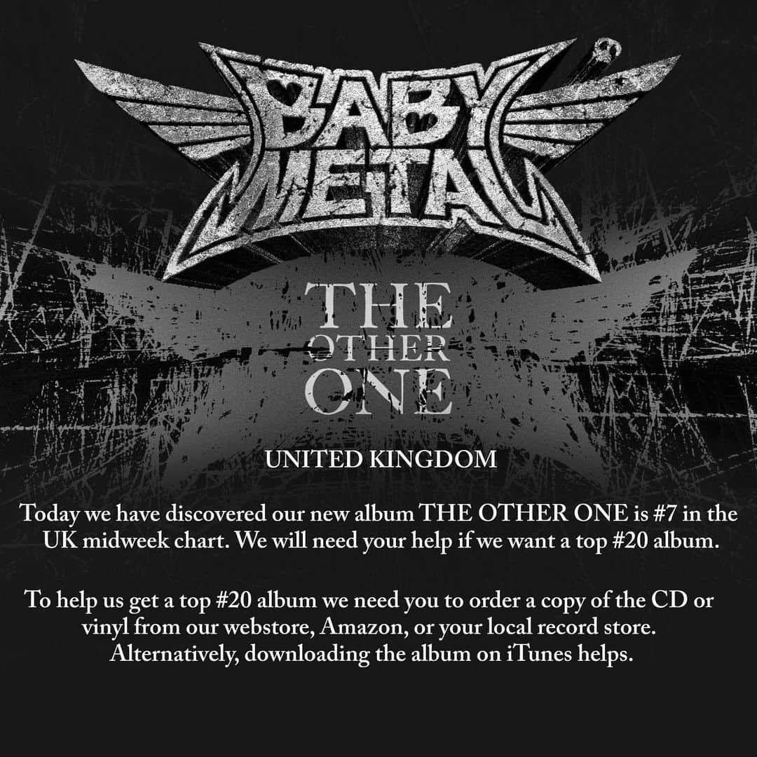 BABYMETALさんのインスタグラム写真 - (BABYMETALInstagram)「UNITED KINGDOM - You have always been very good to BABYMETAL. Today we have discovered that our new album THE OTHER ONE is ♯7 in the UK Midweek chart. We will need your help if we want a top ♯20 album!   To help us get a top ♯20 album we need you to order a copy of the CD or vinyl from our official store, Amazon or your local record store. Alternatively, downloading the album on iTunes is very helpful.   https://bm.lnk.to/theotherone  #BABYMETAL #MIRRORMIRROR #THEOTHERONE」3月28日 18時52分 - babymetal_official