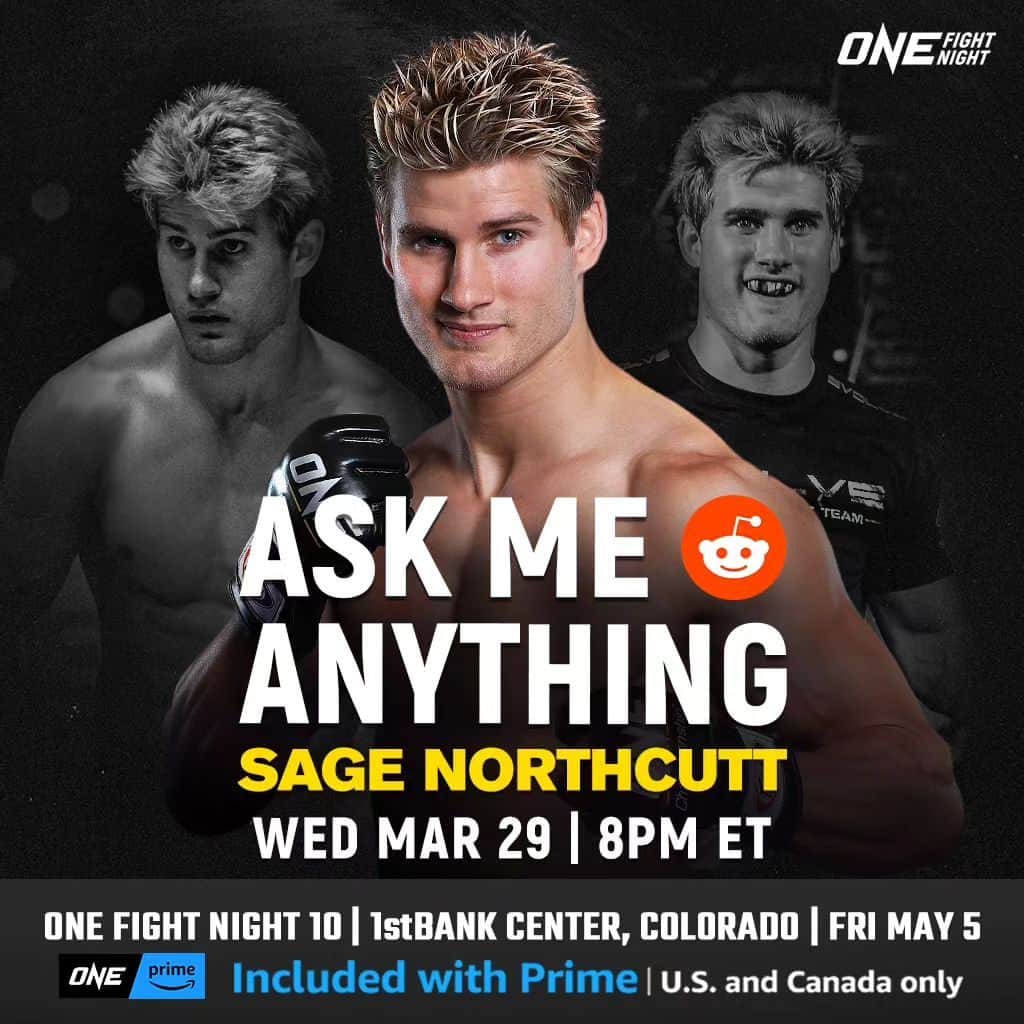 セージ・ノースカットのインスタグラム：「👊 ASK SAGE ANYTHING 👊 "Super" Sage Northcutt is taking YOUR questions on Reddit 🤩 Head over to Reddit MMA on March 29 at 8PM ET ahead of his long-awaited return to the Circle against Ahmed Mujtaba at ONE Fight Night 10 on Prime Video! @supersagenorthcutt⁠ ⁠ #ONEFightNight10 | May 5 at 8PM ET⁠ 🇺🇸🇨🇦 Included with Prime⁠ 🌍 Live TV broadcast in 170+ countries (check local listings)⁠ 🌍 Also available on ONE YouTube and ONE Facebook (geo-restrictions may apply)⁠ 🌍 Also available on Watch.ONEFC.com (geo-restrictions may apply)⁠ ⁠ #ONEChampionship #MartialArts #MMA」