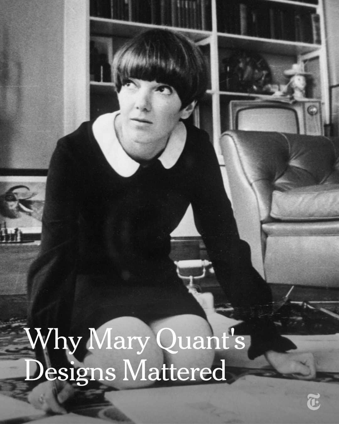 New York Times Fashionさんのインスタグラム写真 - (New York Times FashionInstagram)「Mary Quant, one of the best-known designers of the Swinging Sixties and the mother of the miniskirt, died on Thursday at 93. She was a creative and commercial trailblazer who put London fashion on the world map, writes fashion reporter @elizabethcpaton.  Synonymous with some of the defining styles of the era such as the miniskirt and hot pants, her colorful and unashamedly sexy clothes for a dramatically changing world were adored by celebrities like Twiggy and Audrey Hepburn and young girls on the street with new feelings of freedom alike. Emerging at the time of feminism’s second wave (after suffrage), Quant helped wipe out British postwar drabness and create a bold new attitude to dressing.  Beyond her clothes, Quant also became a recognizable figure in her own right, frequently photographed with her signature Vidal Sassoon five point bob and almost always wearing a mini, including when she received her Order of the British Empire from Buckingham Palace in 1966.  It didn’t just mean Quant was a high-profile fashion designer; she also became a powerful role model for working women.  Read more about Quant’s legacy at the link in bio. Photos by Keystone/Getty Images; Express/Getty Images; PA Images, via Getty Images; Evening Standard/Hulton Archive, via Getty Images; Mirrorpix/Getty Images.」4月14日 4時01分 - nytstyle