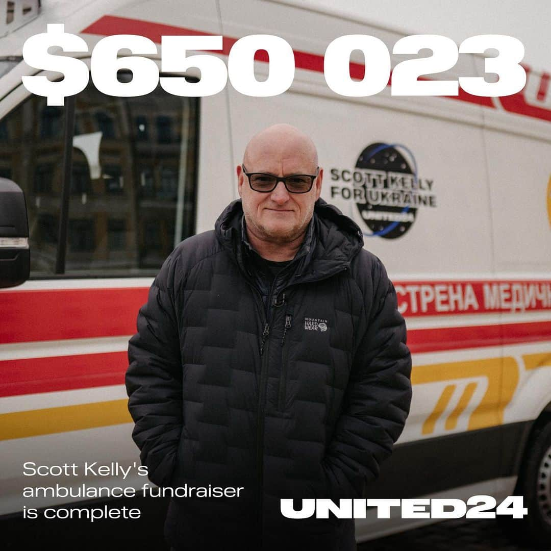 スコット・ケリーのインスタグラム：「Scott Kelly's fundraiser is complete!  Thanks to contributions from our incredible donors around the world, $650,000 was raised for ambulances.  Some of these modern reanimobiles have already been dispatched to different regions of Ukraine. Soon, we will purchase more C-type ambulances, equipped with the best medical equipment.  Congratulations to our cosmic ambassador Scott Kelly @stationcdrkelly on completing the fundraiser!  Thank you to everyone who contributed to this important project ❤️  #united24 #thepoweroffreedom   Збір Скотта Келлі завершений!  Завдяки внескам неймовірних донорів з усього світу зібрано 650 023 $ на машини швидкої допомоги.   Частина сучасних реанімобілів уже вирушила в різні області України. Невдовзі придбають ще авто швидкої допомоги типу С, оснащені кращим медичним обладнанням.   Вітаємо нашого космічного амбасадора Скотта Келлі із завершенням збору!  Дякуємо кожному, хто долучився до цього важливого проєкту ❤️」