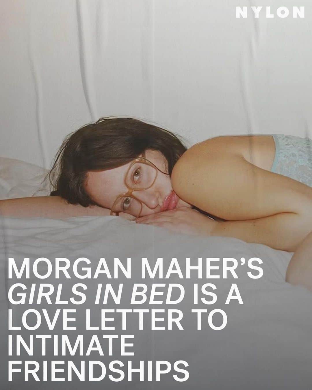 Nylon Magazineさんのインスタグラム写真 - (Nylon MagazineInstagram)「Over the past five years, #MorganMaher has photographed everyone from #RachelSennott to #ChaseSuiWonders, in beds across at least five New York City apartments, Los Angeles, and Europe. It was here they told secrets, talked about crushes, fear, and dreams — an intimacy that comes across in Maher’s work, which captures the feeling of being deeply known in a photograph.  With the release of 'Girls In Bed,' a photo book chronicling five years of portraits, @morgan.maher spoke with @sophiajune about what it’s like to photograph her friends, why the bed is so important to the essence of friendship, and the new sheets she recently bought. 💌  Link in bio.」4月6日 7時03分 - nylonmag