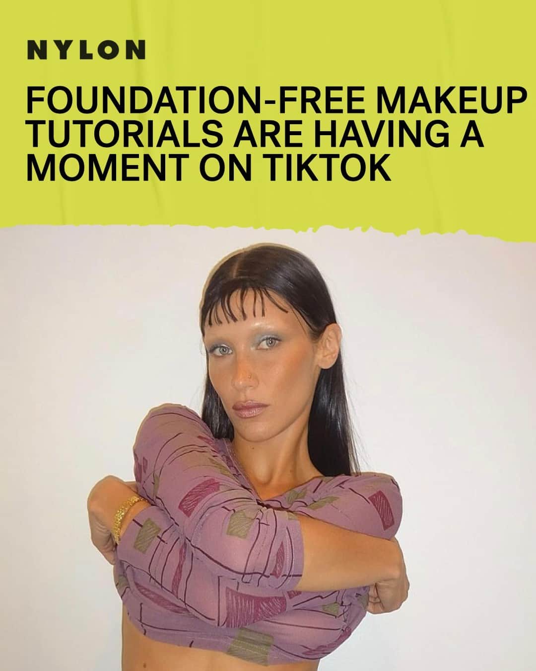 Nylon Magazineさんのインスタグラム写真 - (Nylon MagazineInstagram)「The large shift towards embracing natural skin online (i.e. unedited acne, pores, and texture) is getting a new twist on #TikTok: foundation-free makeup. Beauty creators are challenging the unspoken rule that is starting with a base, posting editorial glam without the complexion coverage. Check out the #FoundationFree makeup routines going viral — at the link in bio. [RG: bellahadid]」4月8日 23時53分 - nylonmag