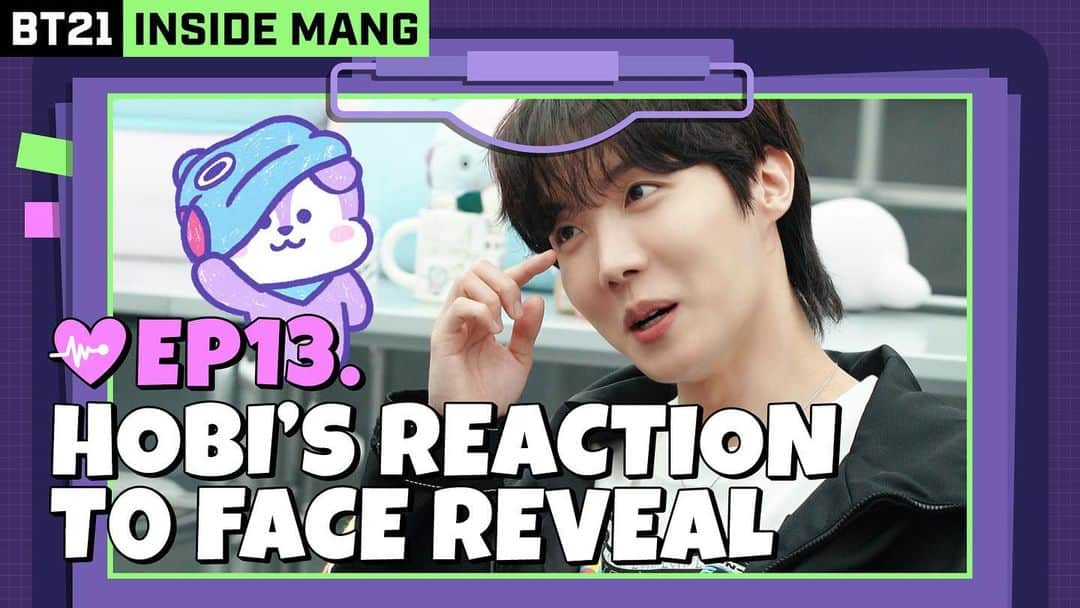 BT21 Stars of tomorrow, UNIVERSTAR!さんのインスタグラム写真 - (BT21 Stars of tomorrow, UNIVERSTAR!Instagram)「INSIDE MANG | EP. 13 Hobi's Reaction to Face Reveal  The very first moment to meet Mask-off MANG! And Hobi's reaction was like? 🥹 > Link in bio!  💌TO. UNISTARS Thank you for loving INSIDE MANG so far, Look forward for more of our story beyond! l..lo..love you!...💫  #BT21 #MANG #jhope #INSIDEMANG #The_End #Last #Episode」5月4日 19時01分 - bt21_official