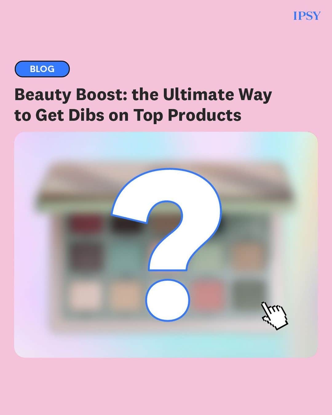 ipsyのインスタグラム：「Beauty Boost guarantees you first dibs and 60% off (or more!) on top-rated brands. Run to the link in bio now to learn more and get on the waitlist!」