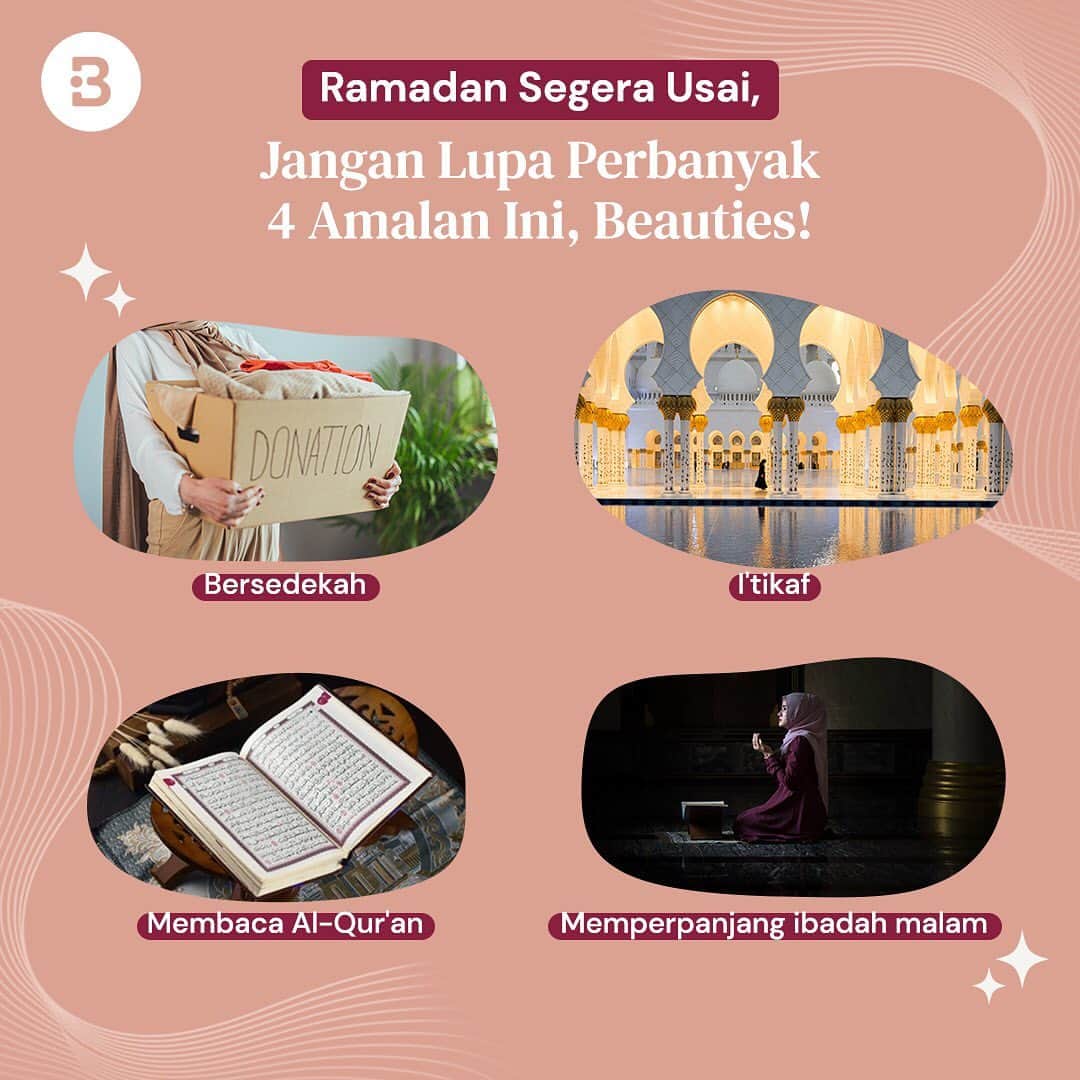 のインスタグラム：「Beauties, gak terasa yah bulan ramadan sudah mau menemui ujungnya dan hari kemenangan sebentar lagi datang.  Sebelum terlambat, jangan lupa makin digiatin dan perbanyak 4 amalan ini yuk, beauties!  Semoga kita bisa bertemu kembali dengan bulan ramadan berikutnya.🤗 —-- Jangan lupa untuk follow @Beautynesia.id  untuk berita menarik seputar wanita dan lainnya!  Follow juga instagram : @beautynesianews 💄 @mommyasia.id 🤰🏼👶🏻 —---- #life #ramadan #bulanramadan #puasa #bulanpuasa #ibadahpuasa #amalan #amalanpuasa #hariraya #idulfitri #kegiatanramadan #aktivitasramadan #beautynesiaid」