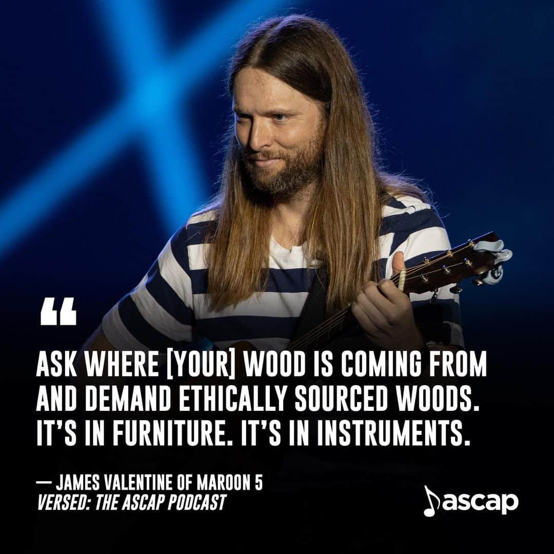 ASCAPさんのインスタグラム写真 - (ASCAPInstagram)「A passionate environmentalist, Maroon 5’s James Valentine was aware of how touring affects the environment, but he was also shocked to discover how often instruments are made from rare woods that are illegally logged. Illegal logging leads to deforestation, climate change, human rights violations, job cuts, economic losses and species extinction.   In VERSED: The ASCAP Podcast, James discusses how he and @maroon5 have worked with the non-profit environmental advocacy organization @reverb_org on tour since 2005 and how REVERB artist expeditions to the rainforests of Guatemala and Peru has helped him raise awareness about the harmful effects of deforestation on people and the environment.  James and REVERB ask people to question where their wood is coming from as a part of their No More Blood Wood Campaign. Artists that have signed REVERB’s No More Blood Wood pledge include Maroon 5, Lana Del Rey, Bonnie Raitt, Willie Nelson and Deborah Harry of Blondie.  Tap the 🔗 in bio to listen to the full VERSED: The ASCAP Podcast episode with James Valentine of Maroon 5 now.  #sustainability #environment #earthday #maroon5」4月20日 2時19分 - ascap