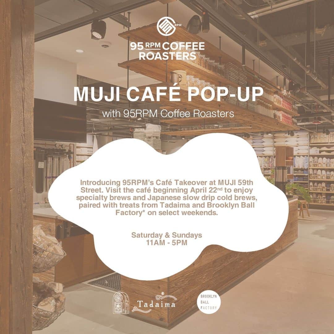 MUJI USAさんのインスタグラム写真 - (MUJI USAInstagram)「@95RPMCoffee is taking over the MUJI Café at our 59th Street location! Visit starting from this weekend, April 22nd, to enjoy specialty brews and Japanese slow drip coffee paired with treats from @tadaima_ny and @brooklyn_ball_factory on select weekends. ☕️  Every Saturday & Sunday through May 21st | 11AM - 5PM  127 E 59th Street. New York, NY 10022.  #MUJI #MUJIUSA #MUJICafe」4月22日 5時02分 - mujiusa