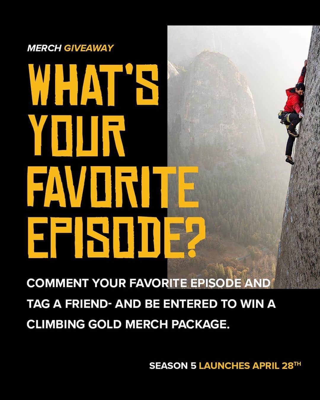 アレックス・オノルドのインスタグラム：「**GIVEAWAY** @climbinggold Season 5 drops in one week! To celebrate, we have some sweet prizes to share with you all.   Share your favorite Climbing Gold episode in the comments and tag a friend and we will give two lucky winners, chosen at random, to receive a Climbing Gold merch package, with tshirts, stickers, and a hat signed by @alexhonnold.   You’ve got until 11:59pm PT on Monday 4/24 to enter, and winners will be dm’ed on Tuesday 4/25!   Thanks for listening! New episode lands 4/28. Listen on @spotify or wherever you get your podcasts.   #climbinggold @ducttapethenbeer」