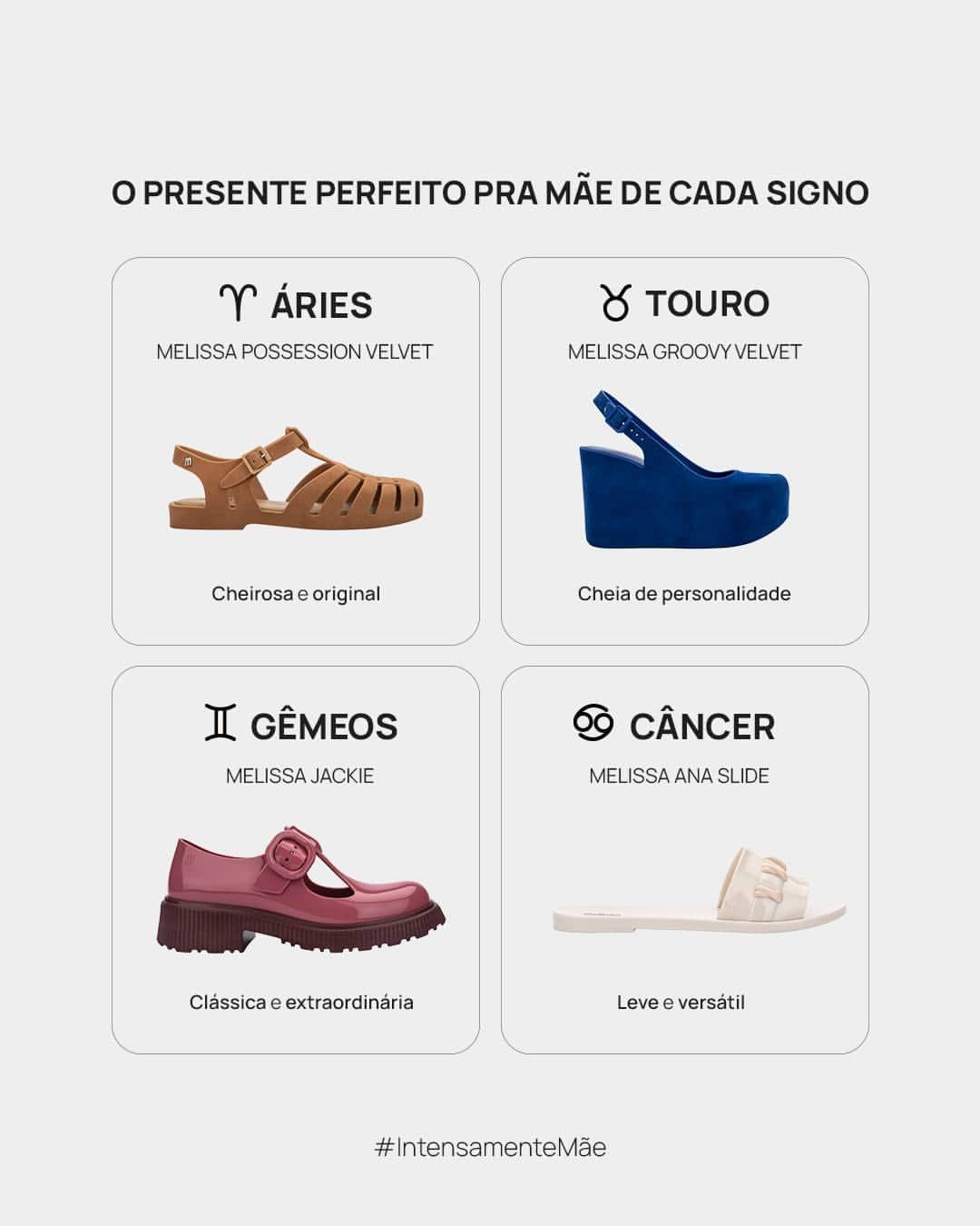 メリッサのインスタグラム：「Ainda não sabe qual Melissa combina com todas as versões da sua mãe? então, esse post é pra você 😉⁣ Preparei um select especial com sugestões de presentes pra cada signo. Vem conferir, sua mamis vai amar! ⁣ Todos eles estão disponíveis em melissa.com.br ❤」